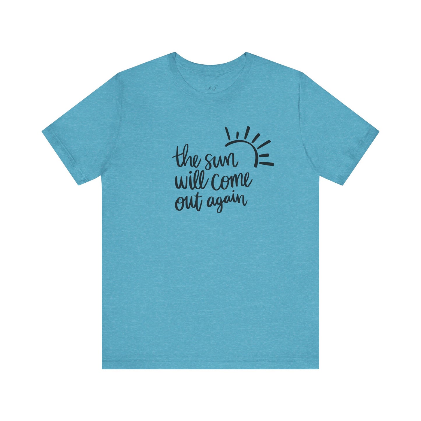 The Sun Will Come Out Again Unisex Tee