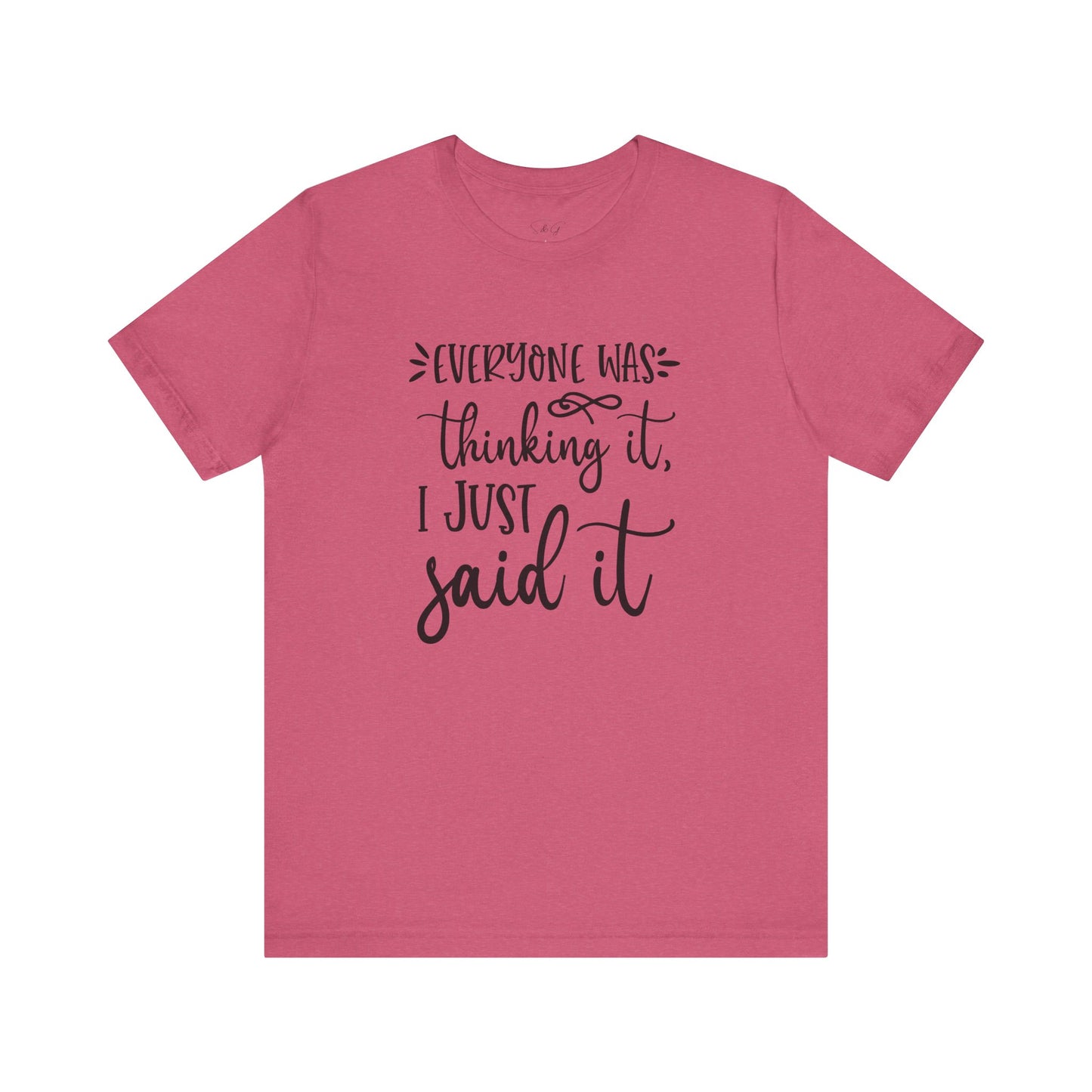 Everyone Was Thinking It Unisex Tee