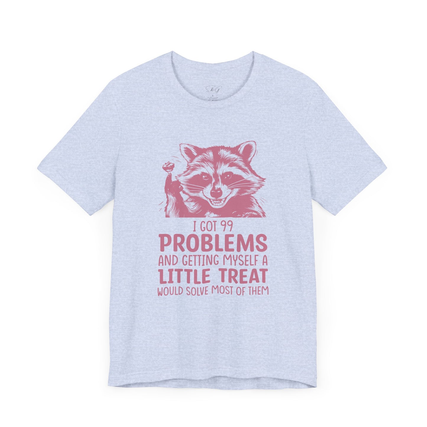 I Got 99 Problems Unisex Tee