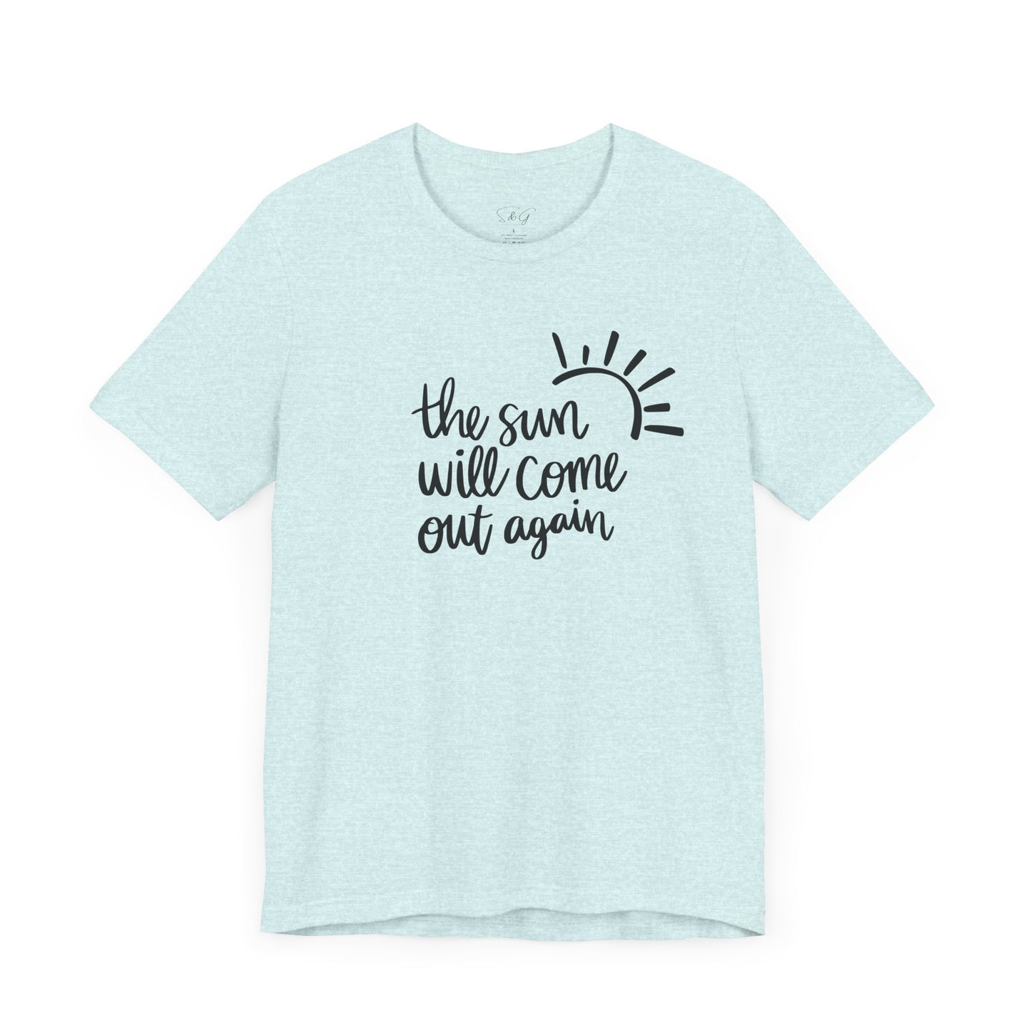 The Sun Will Come Out Again Unisex Tee