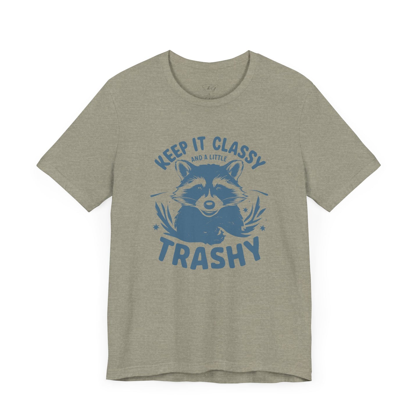 Keep It Classy and A Little Trashy Unisex Tee