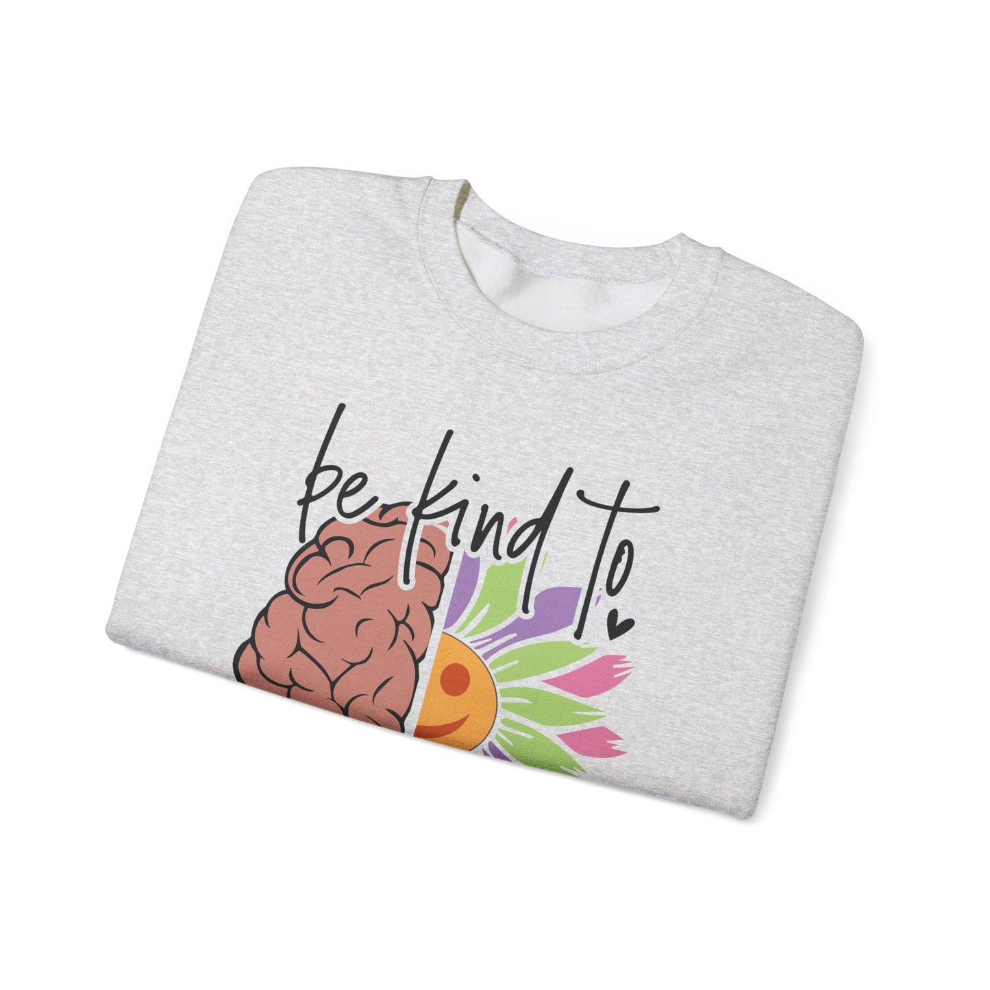 Be Kind To Your Mind Sweatshirt