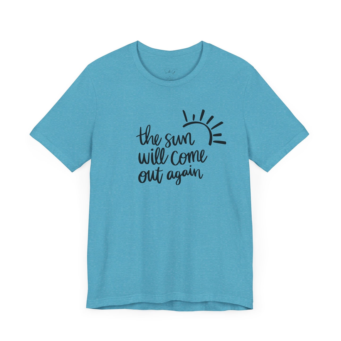 The Sun Will Come Out Again Unisex Tee