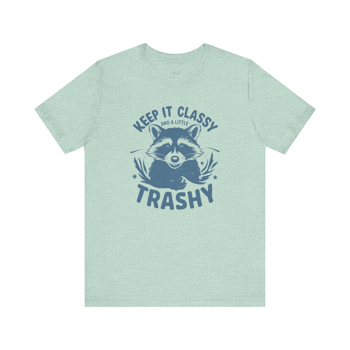 Keep It Classy and A Little Trashy Unisex Tee