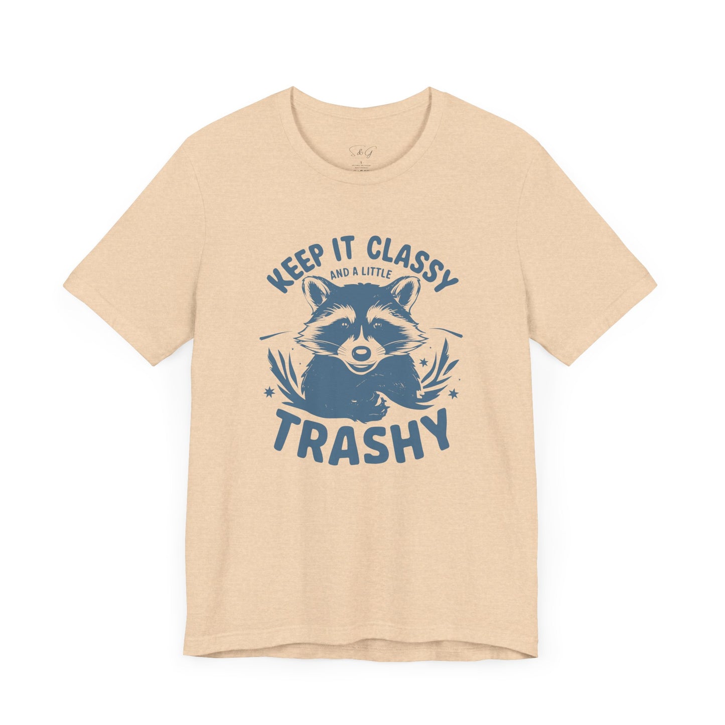 Keep It Classy and A Little Trashy Unisex Tee