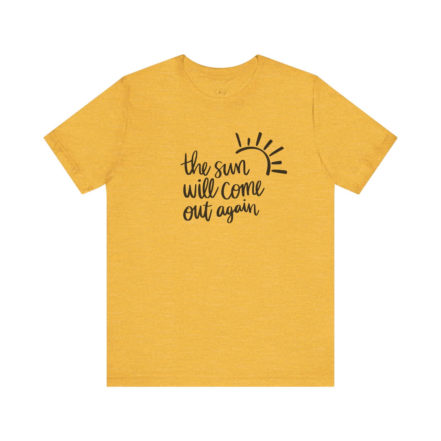 The Sun Will Come Out Again Unisex Tee