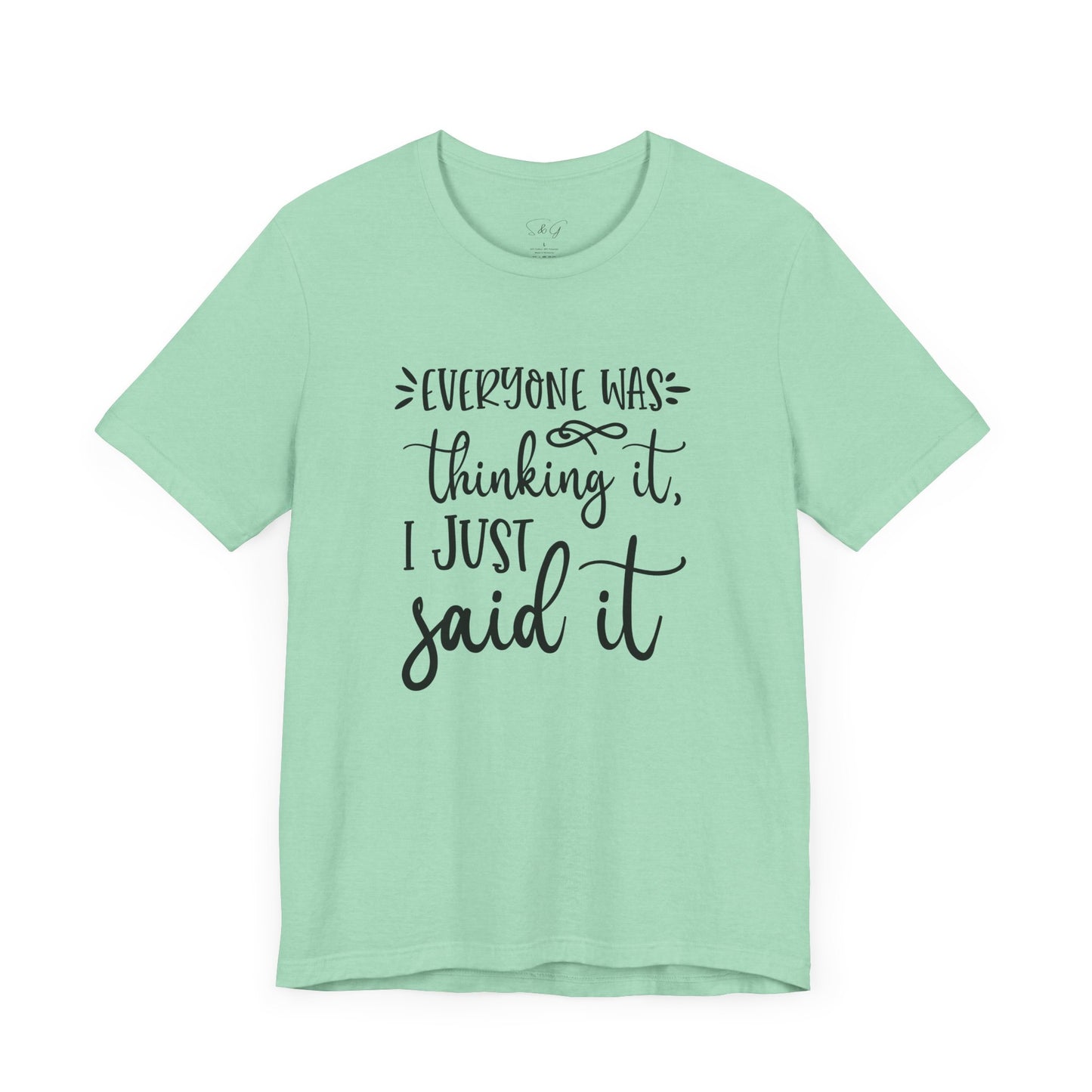 Everyone Was Thinking It Unisex Tee