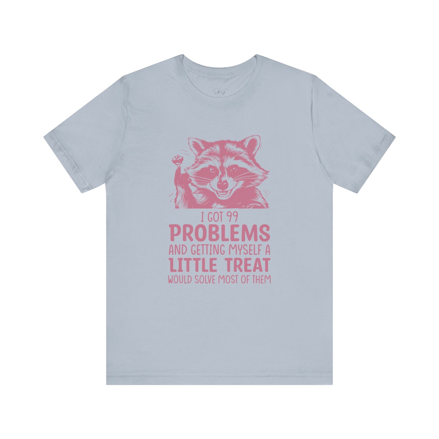 I Got 99 Problems Unisex Tee