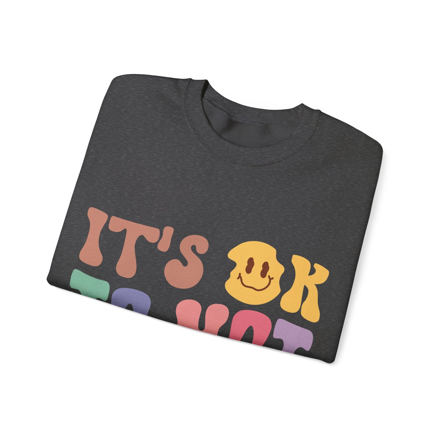 It’s Okay Sweatshirt