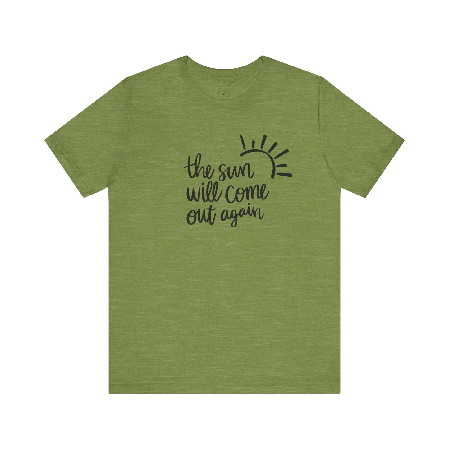 The Sun Will Come Out Again Unisex Tee