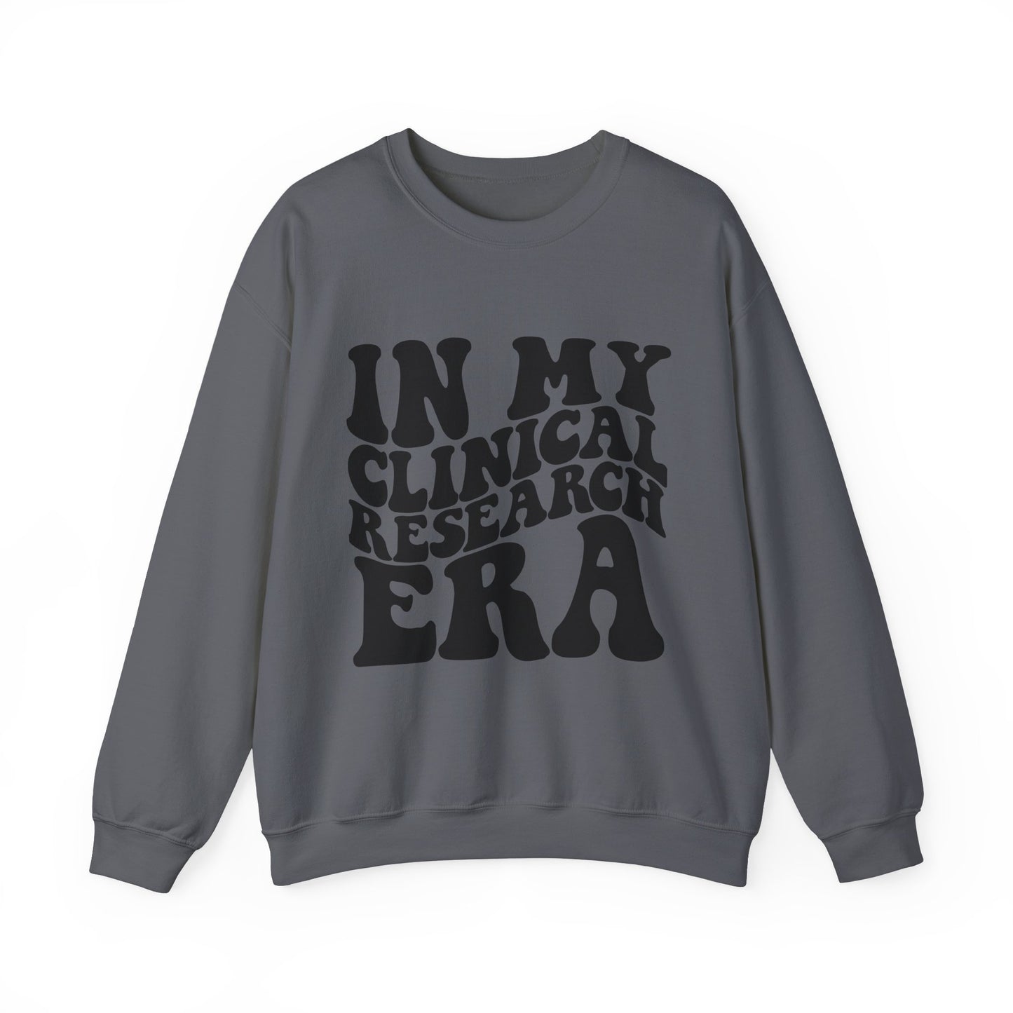In My Clinical Research Era Crewneck Sweatshirt