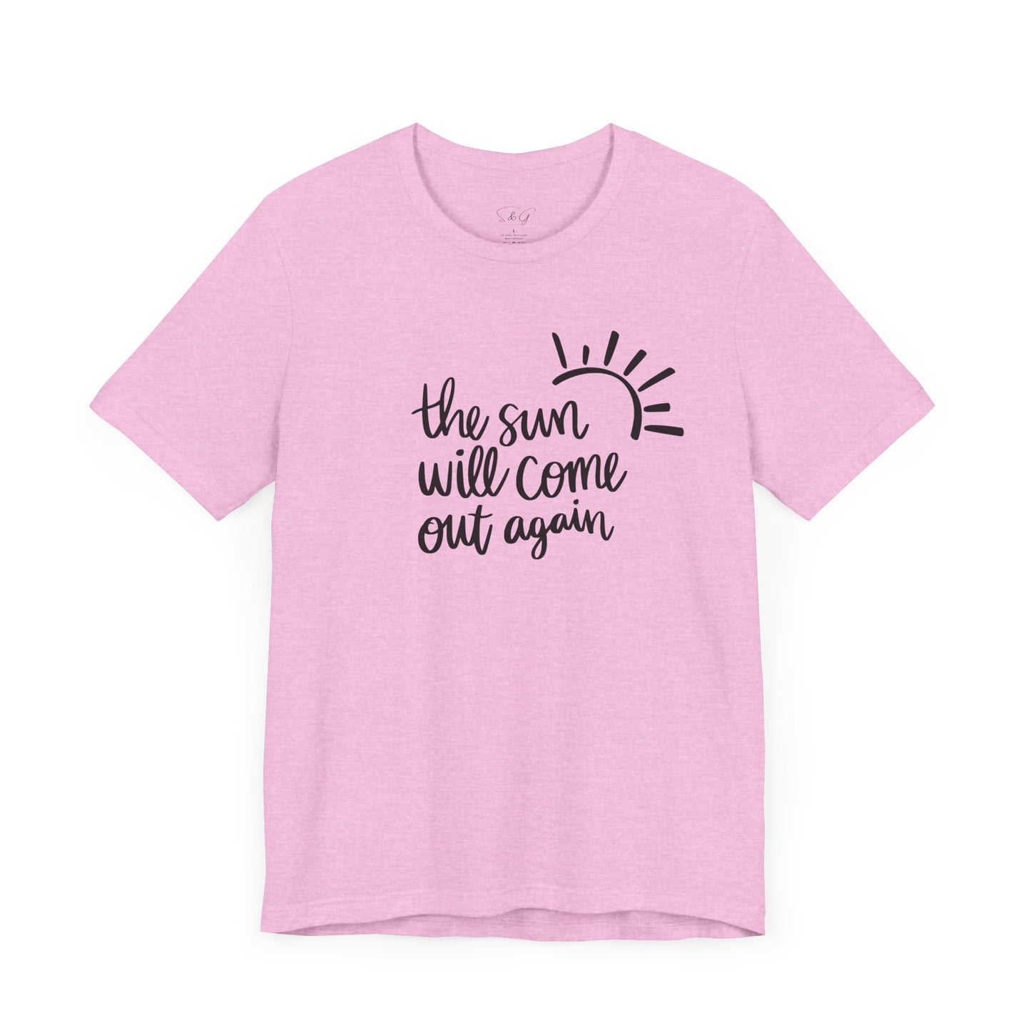 The Sun Will Come Out Again Unisex Tee