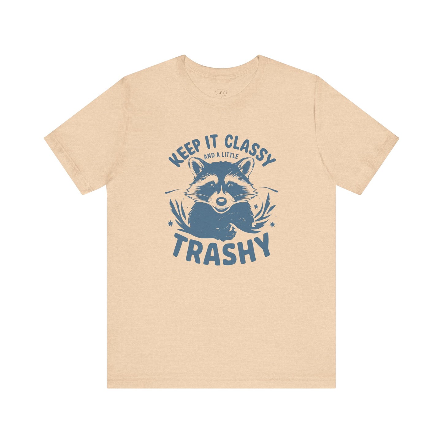 Keep It Classy and A Little Trashy Unisex Tee