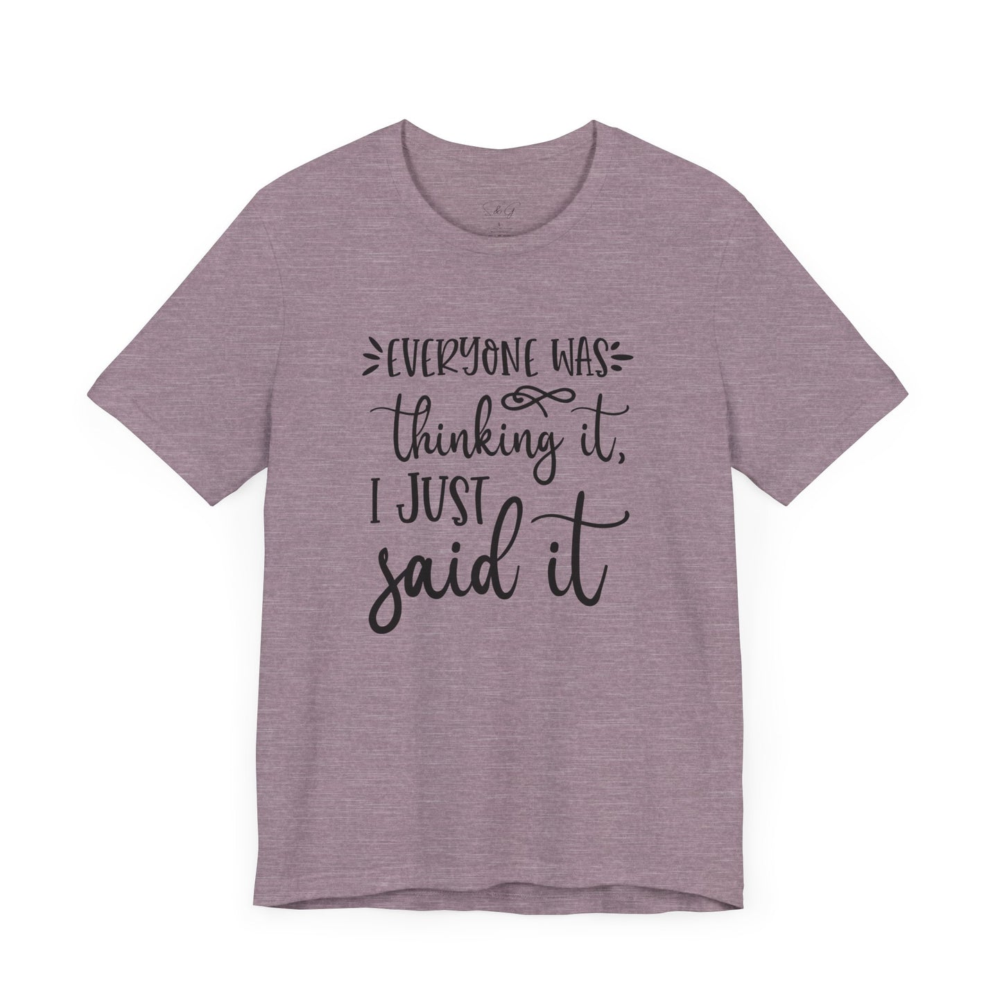 Everyone Was Thinking It Unisex Tee