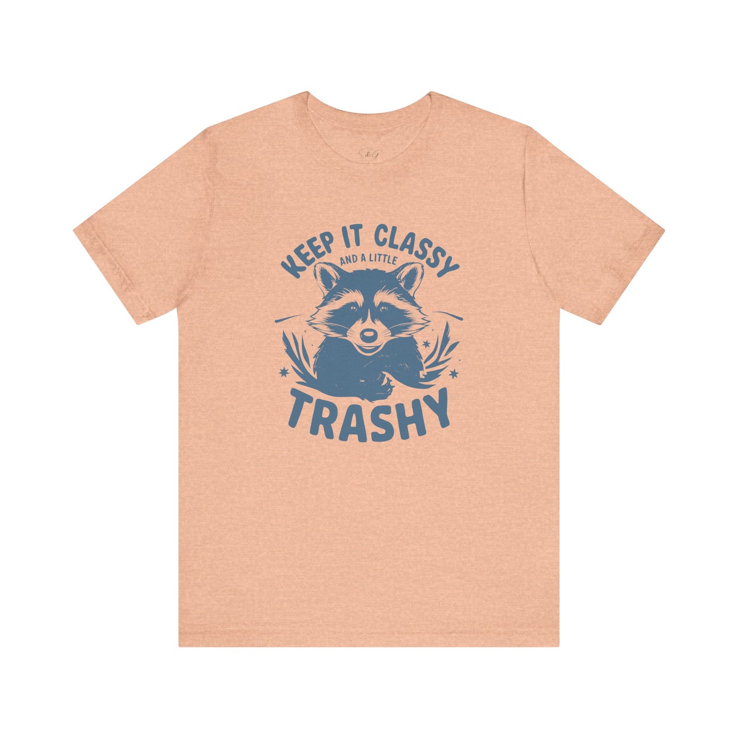 Keep It Classy and A Little Trashy Unisex Tee