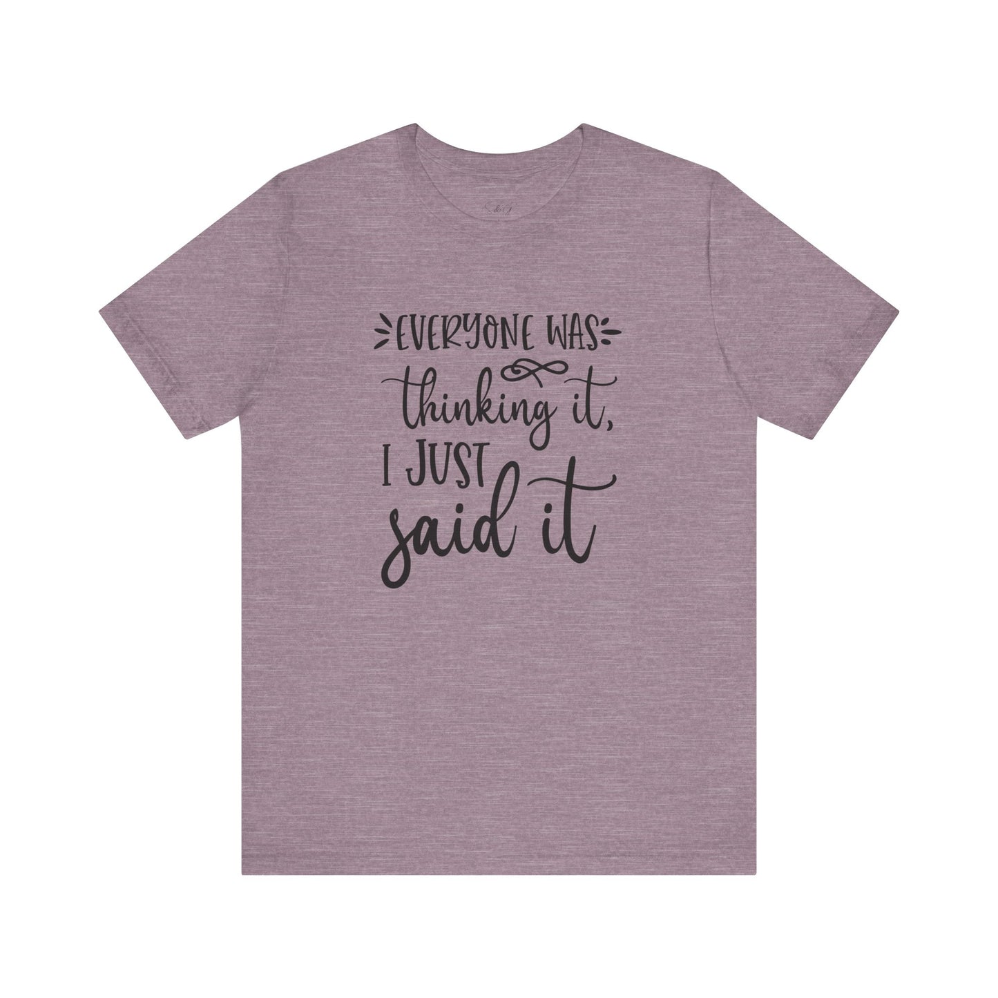 Everyone Was Thinking It Unisex Tee