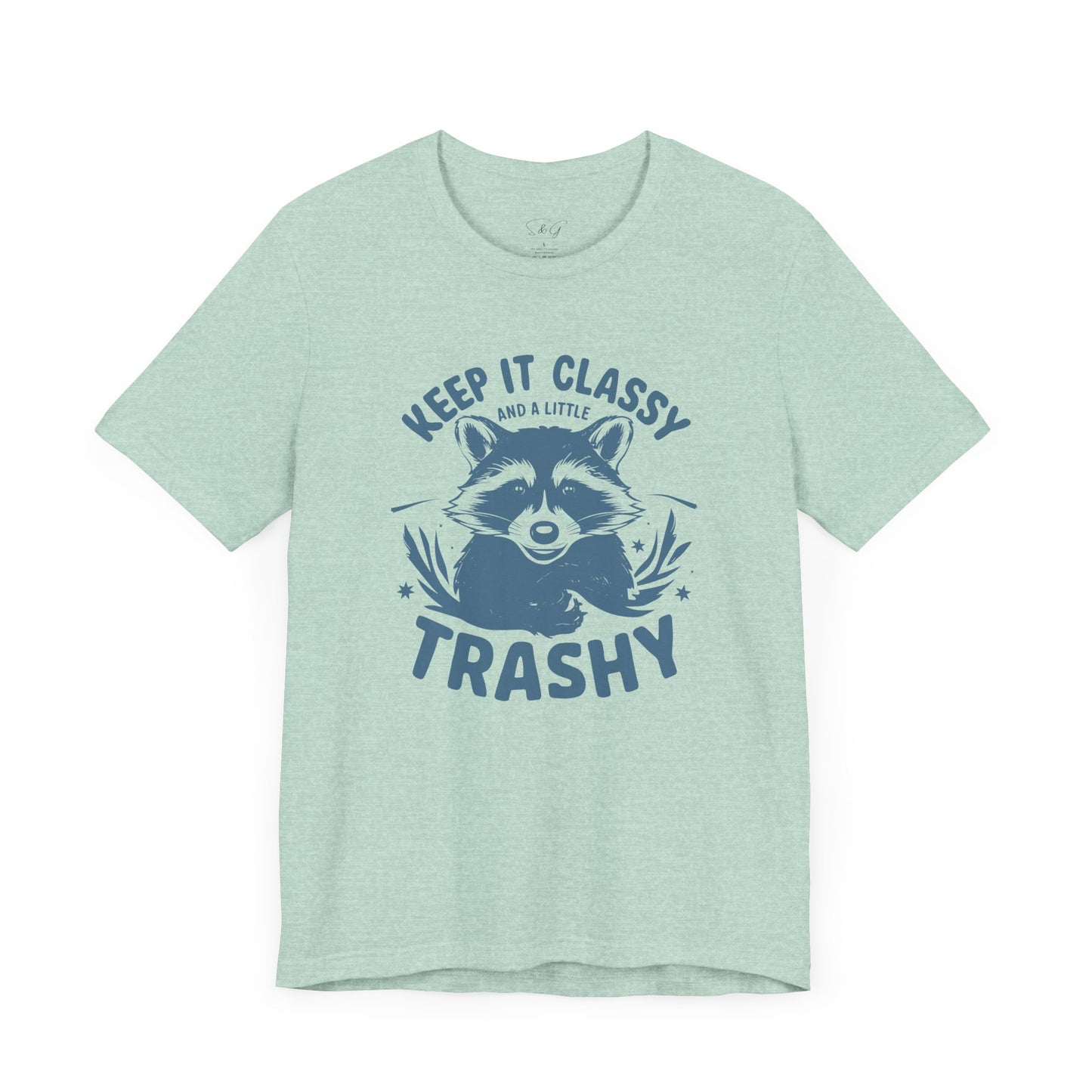 Keep It Classy and A Little Trashy Unisex Tee