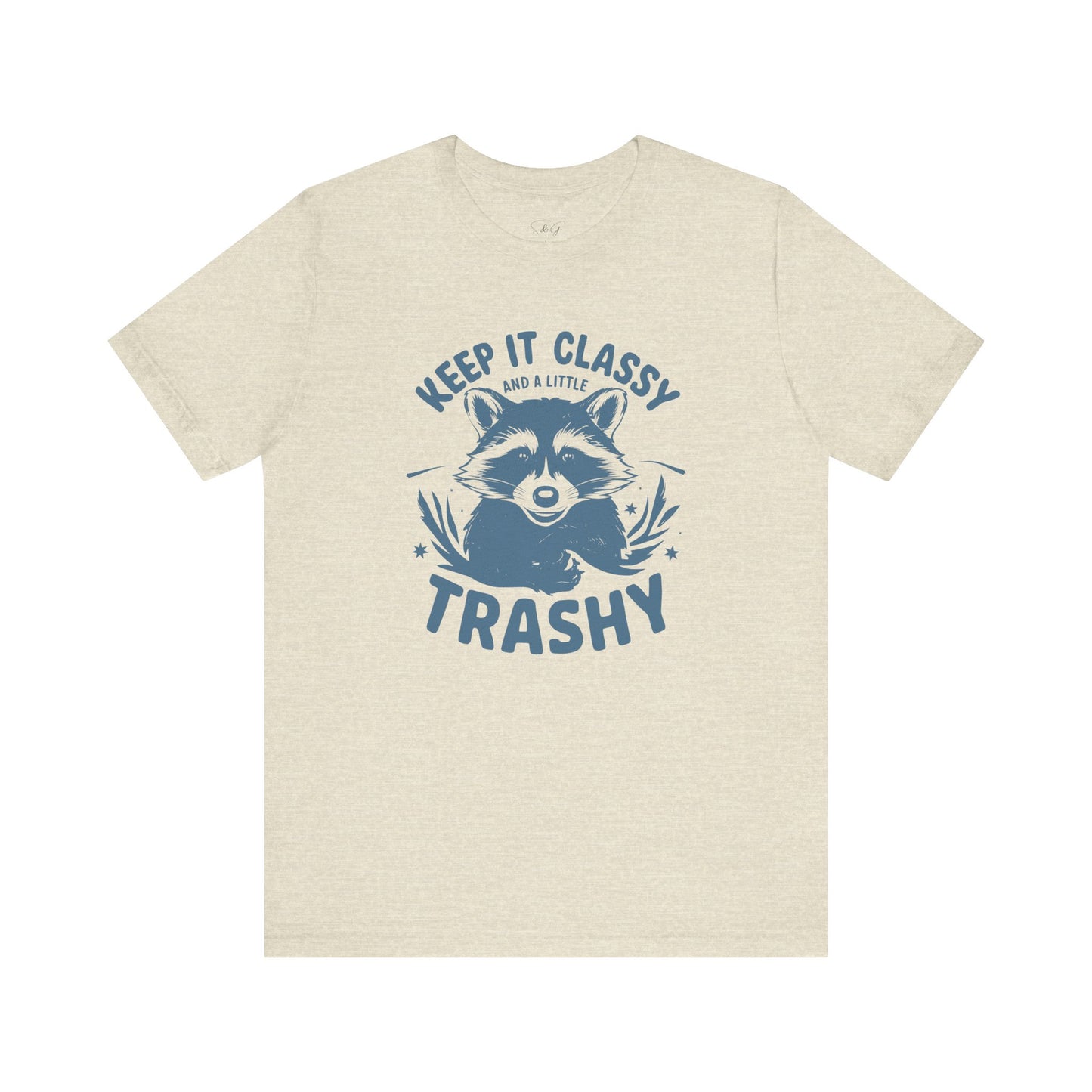 Keep It Classy and A Little Trashy Unisex Tee