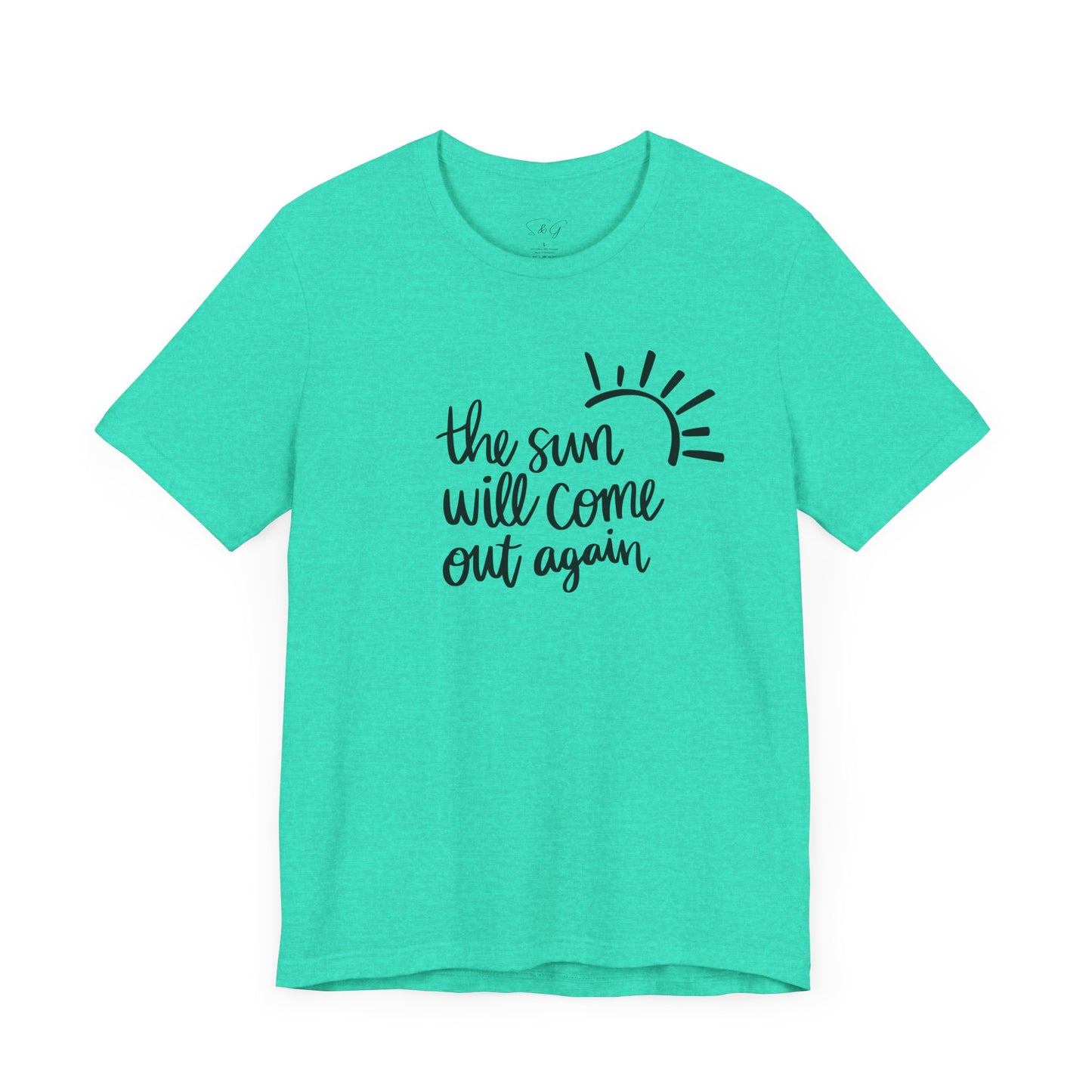 The Sun Will Come Out Again Unisex Tee