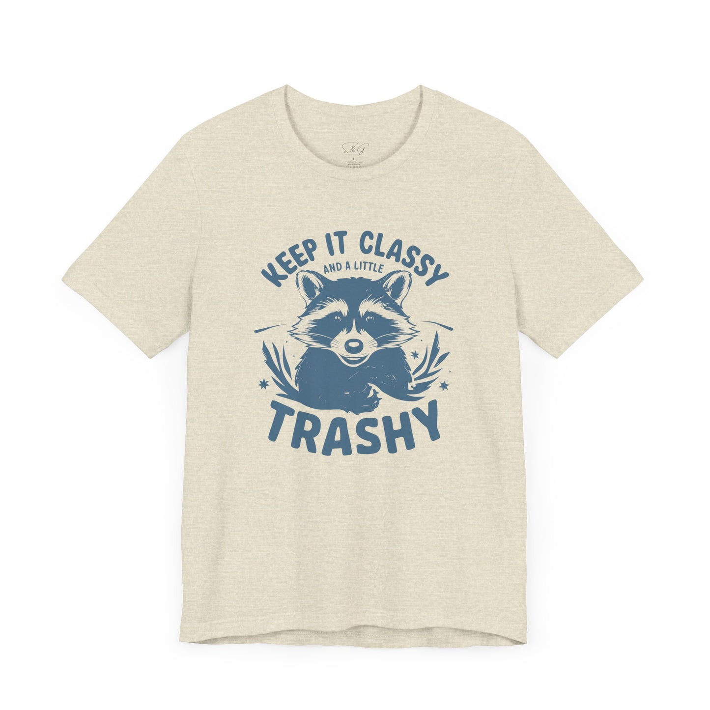 Keep It Classy and A Little Trashy Unisex Tee