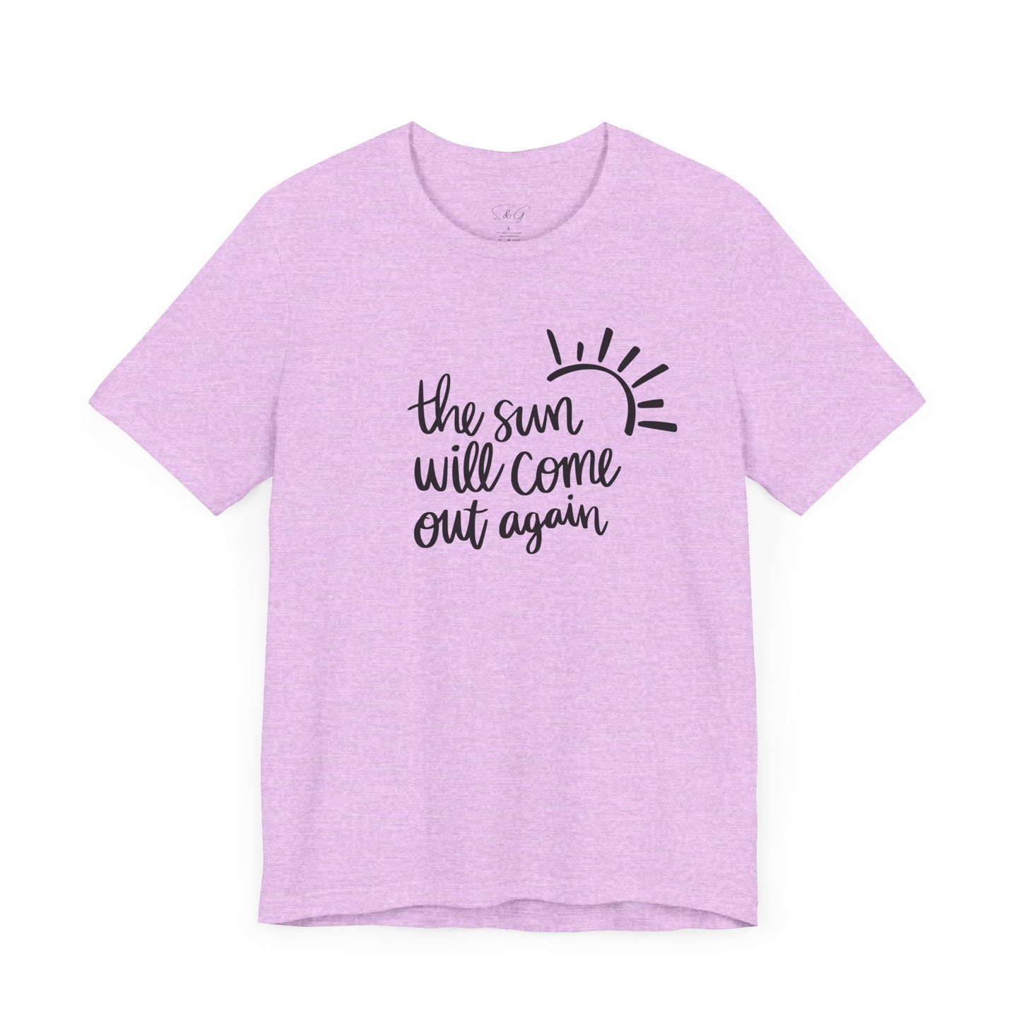 The Sun Will Come Out Again Unisex Tee