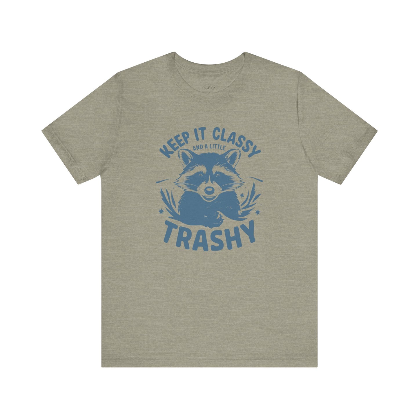 Keep It Classy and A Little Trashy Unisex Tee