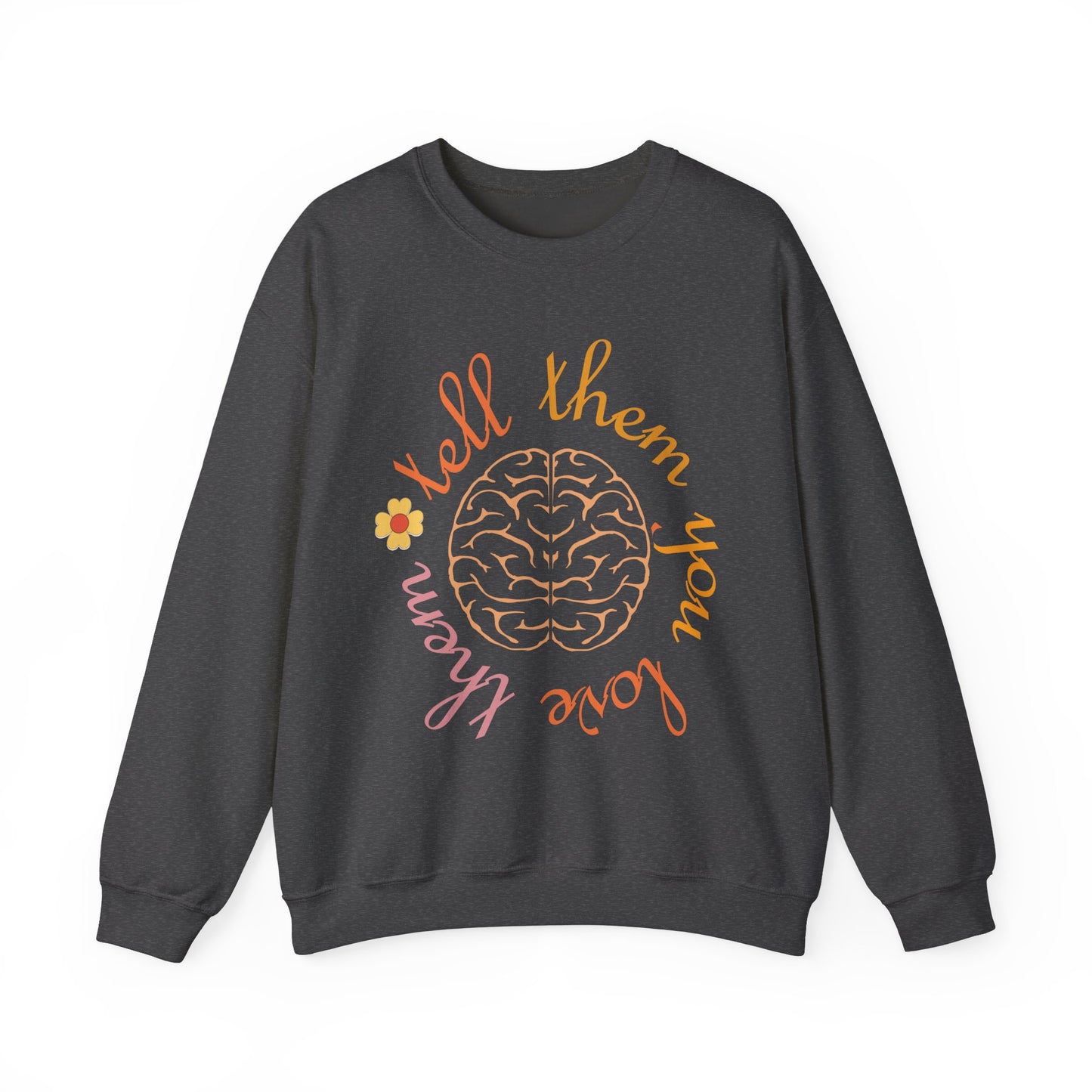 Tell Them You Love Them Crewneck Sweatshirt