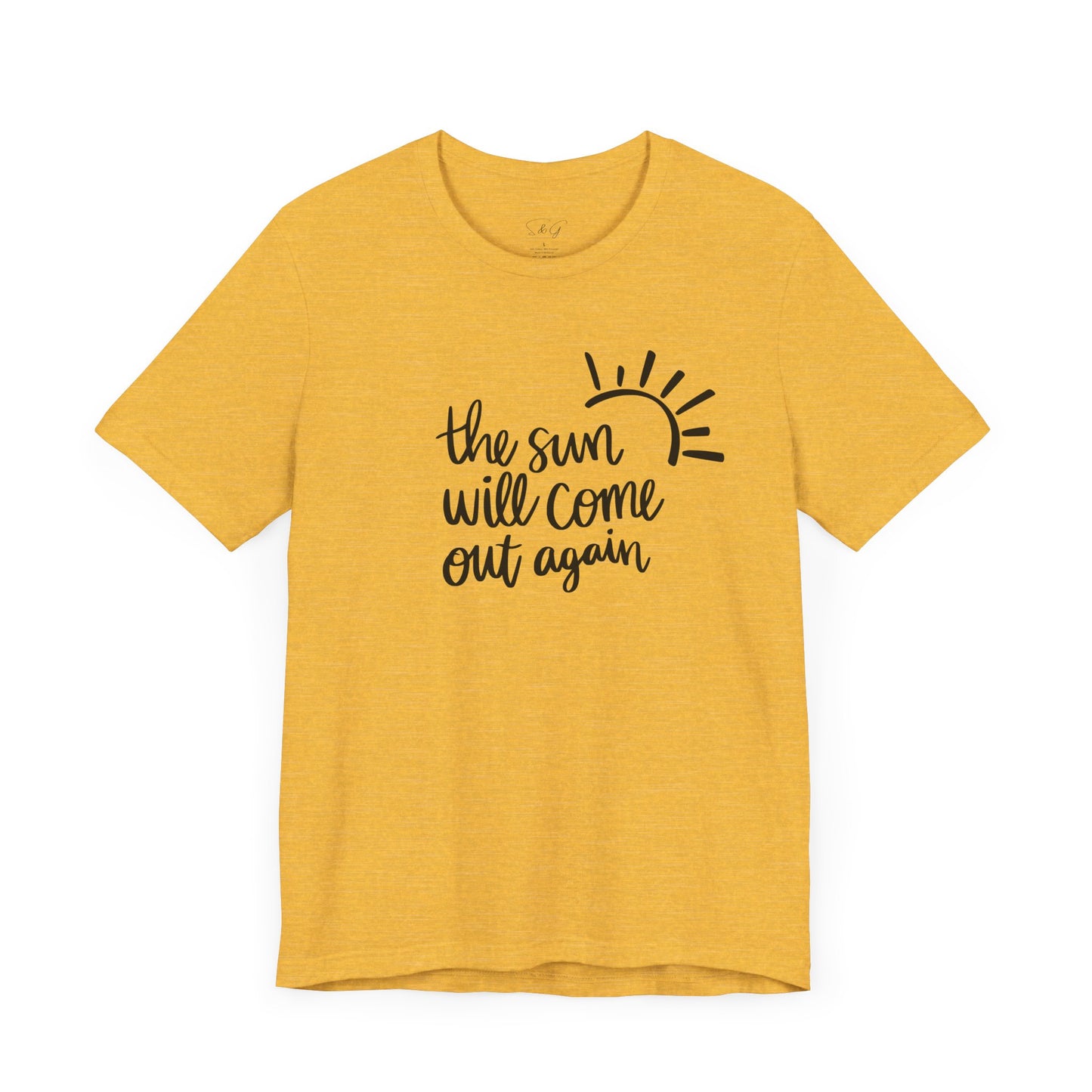 The Sun Will Come Out Again Unisex Tee