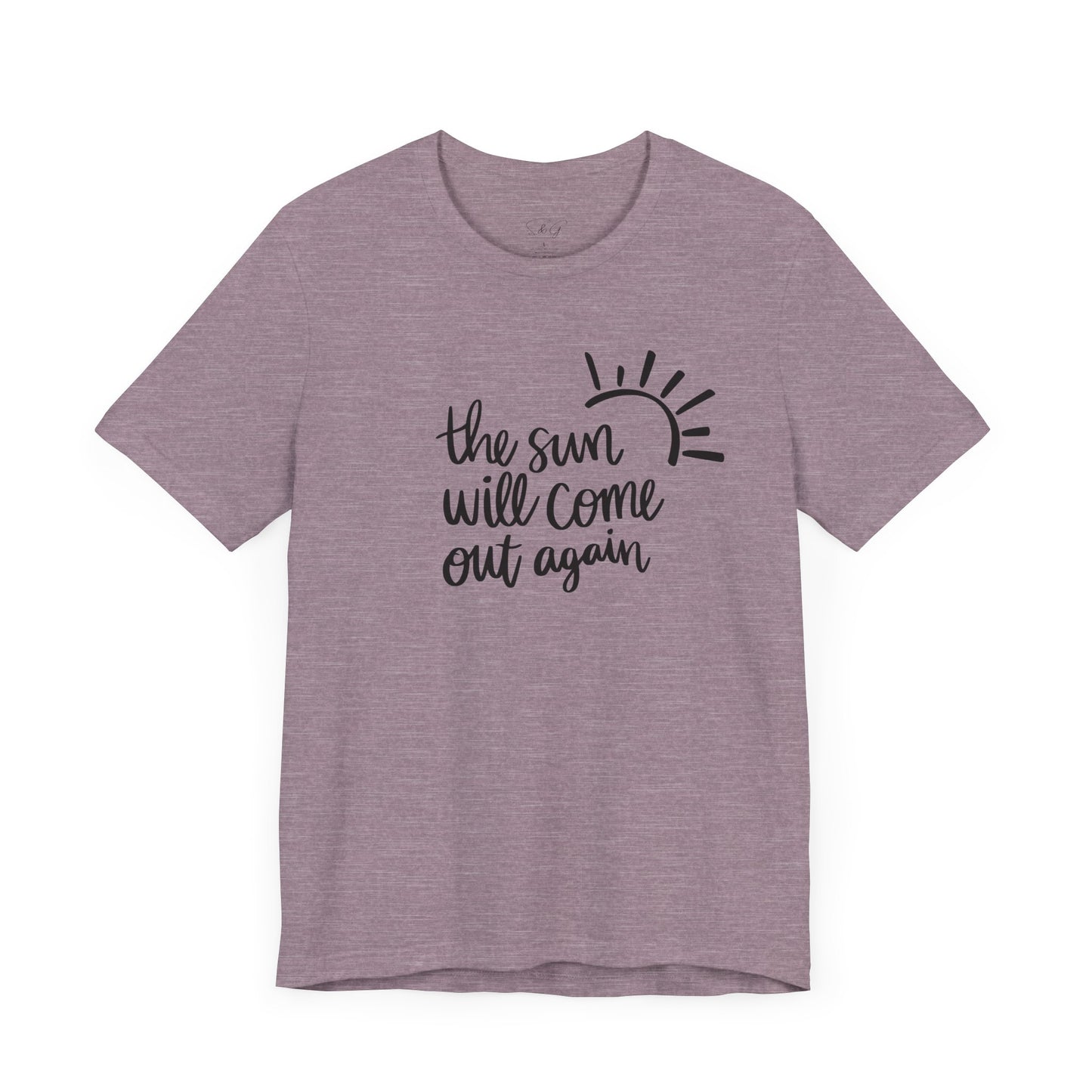 The Sun Will Come Out Again Unisex Tee