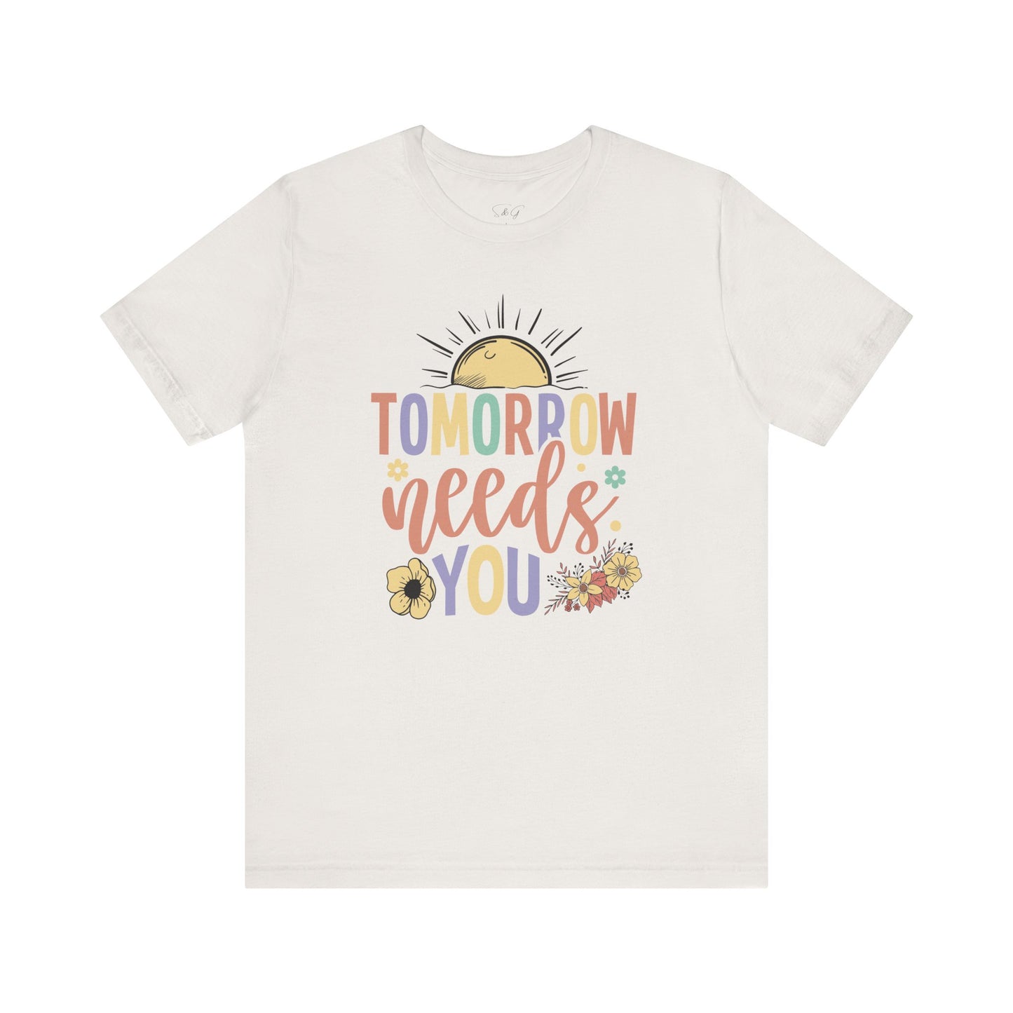Tomorrow Needs You Unisex Short Sleeve Tee