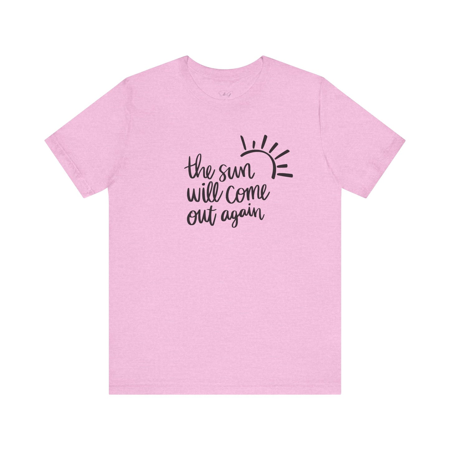 The Sun Will Come Out Again Unisex Tee