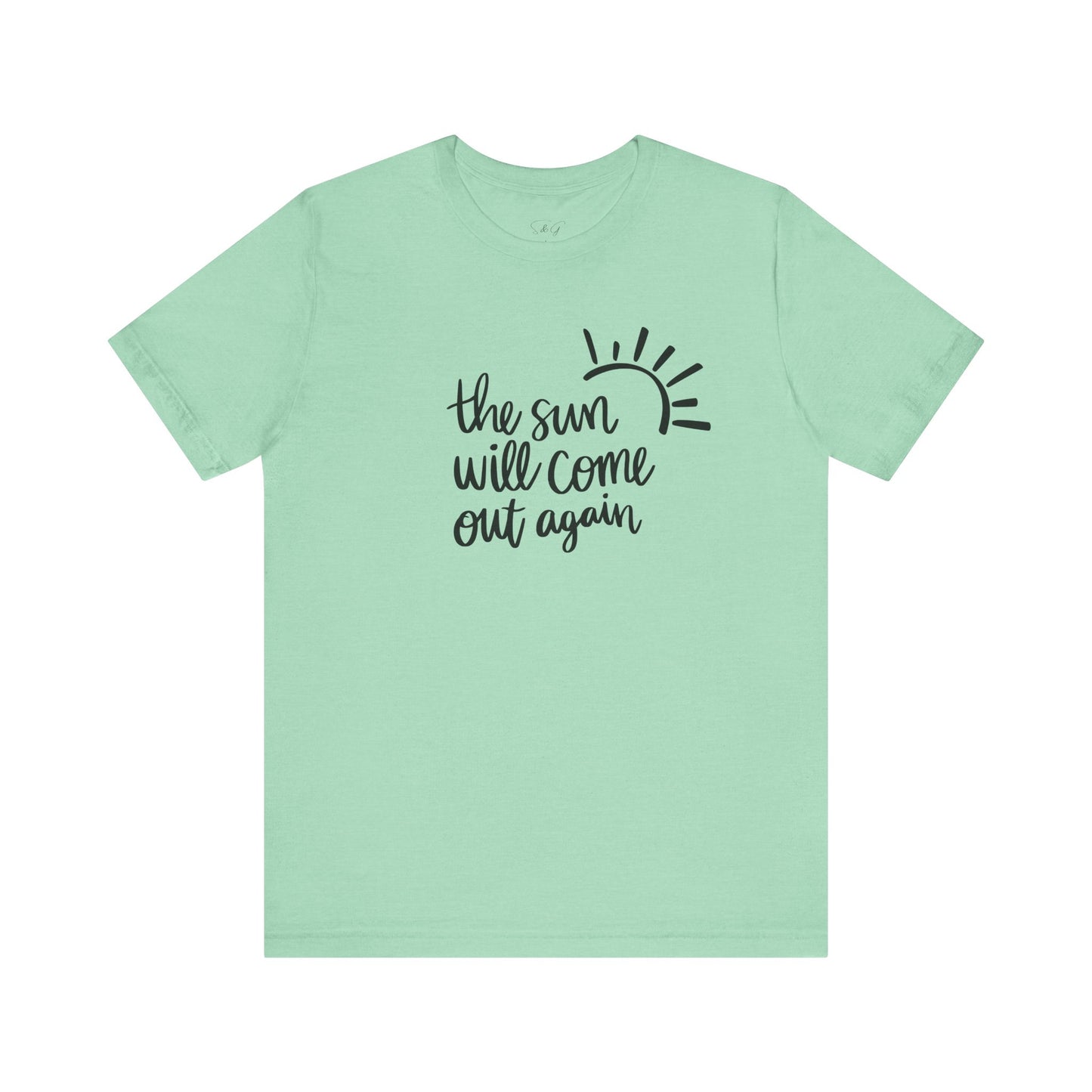 The Sun Will Come Out Again Unisex Tee