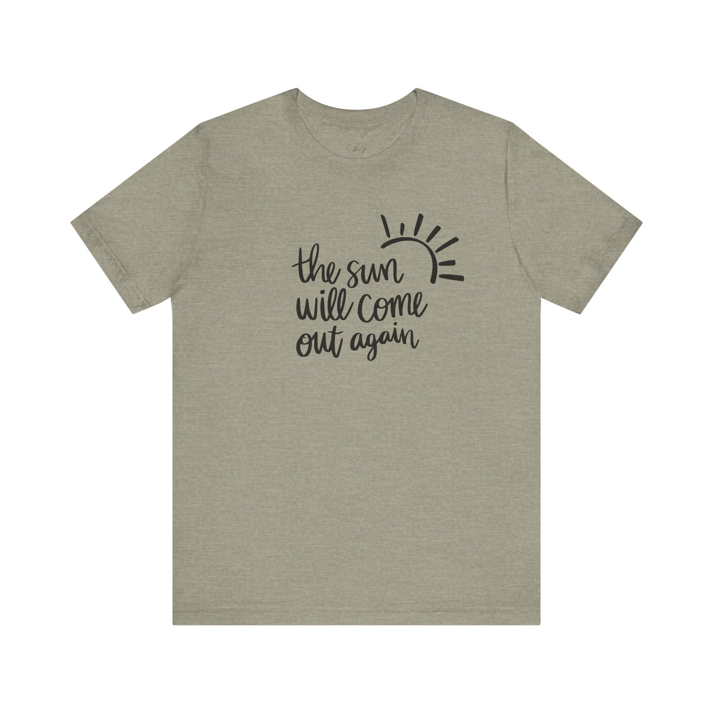 The Sun Will Come Out Again Unisex Tee