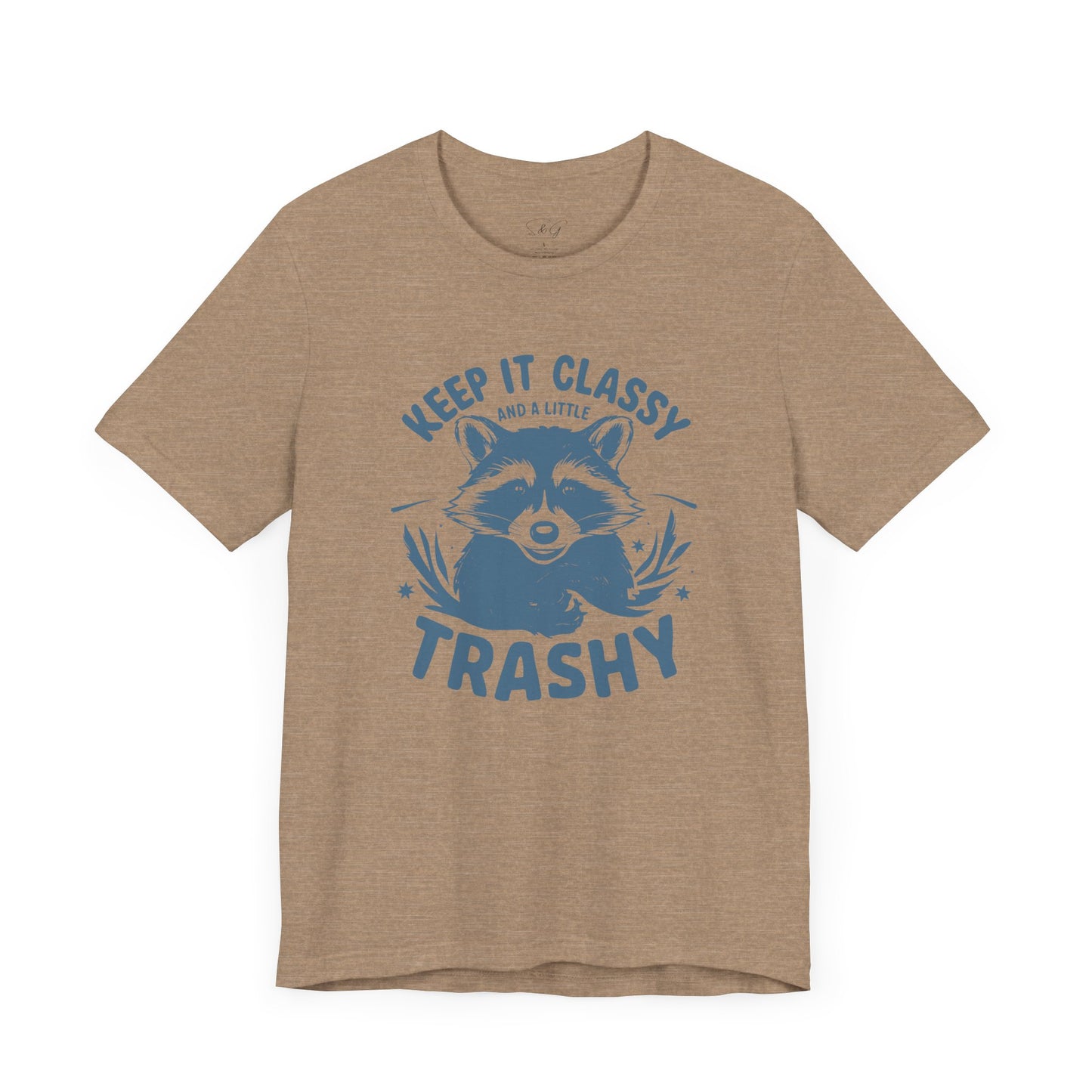 Keep It Classy and A Little Trashy Unisex Tee
