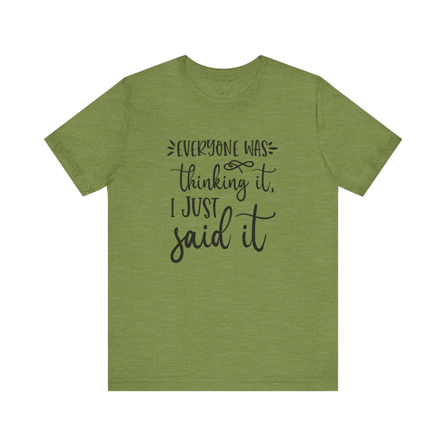 Everyone Was Thinking It Unisex Tee