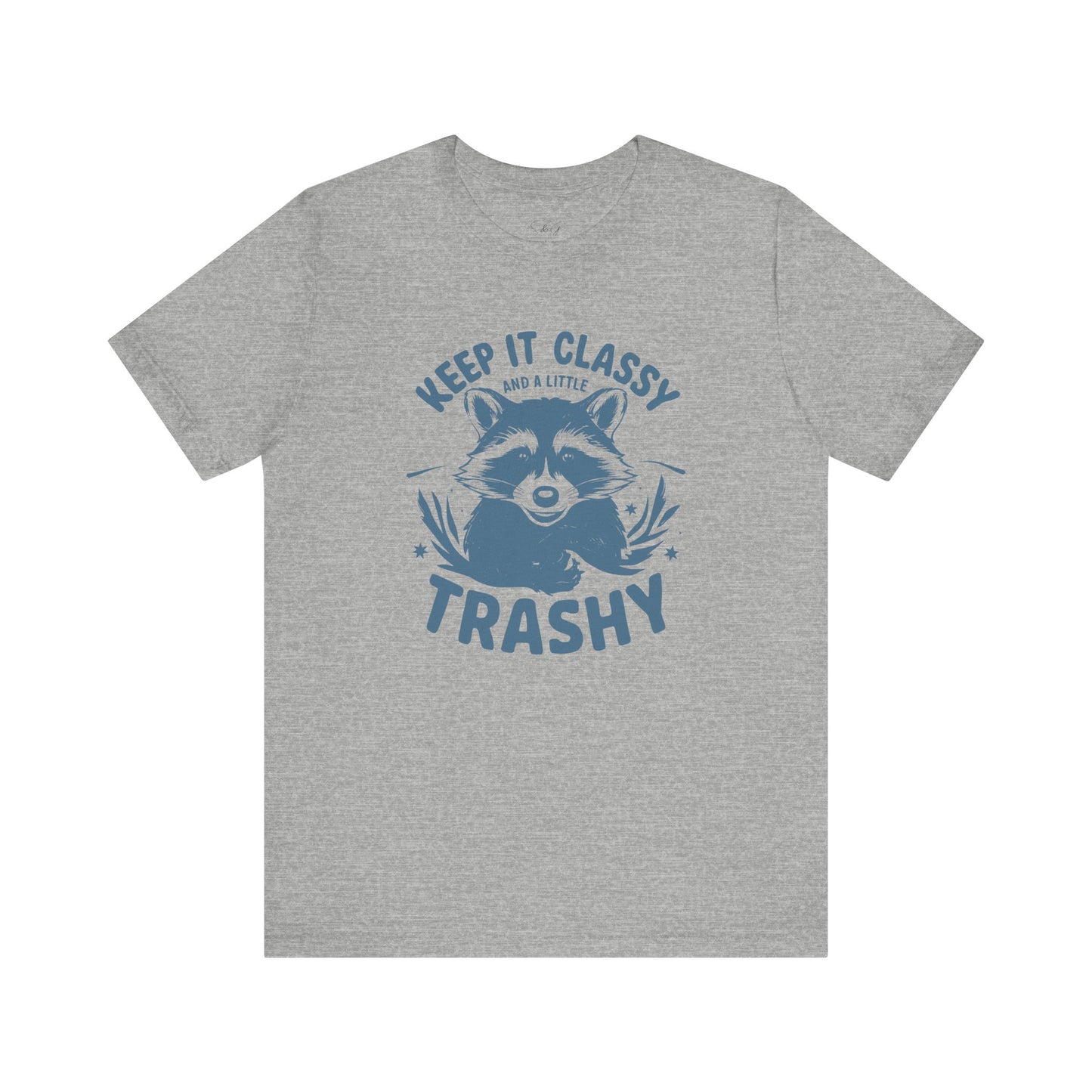 Keep It Classy and A Little Trashy Unisex Tee