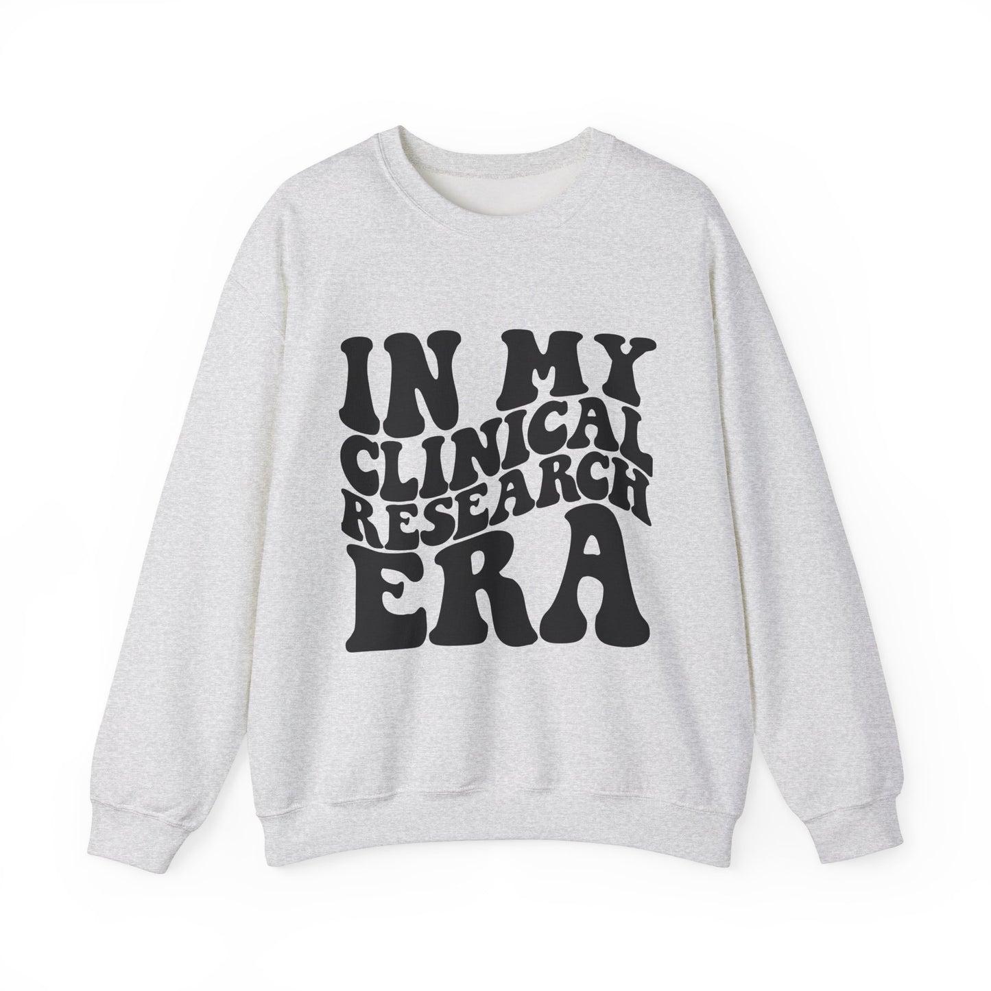 In My Clinical Research Era Crewneck Sweatshirt