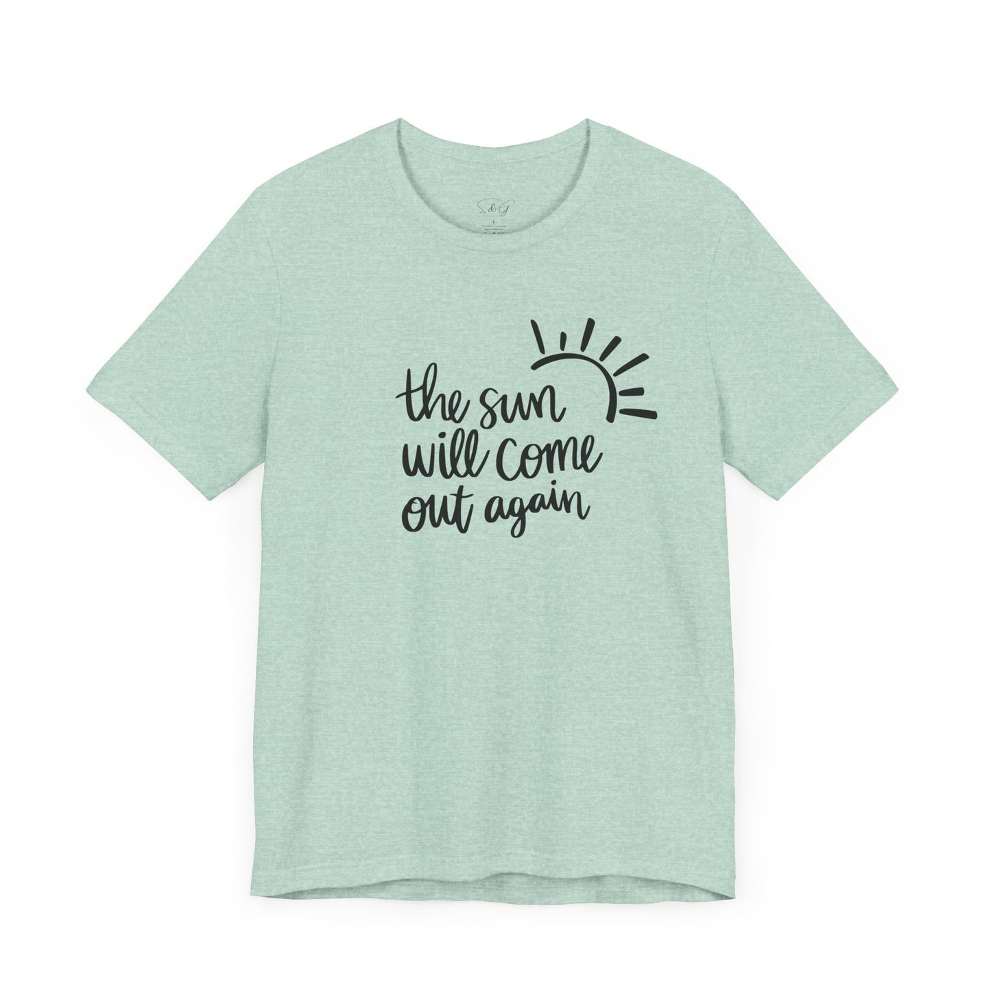 The Sun Will Come Out Again Unisex Tee