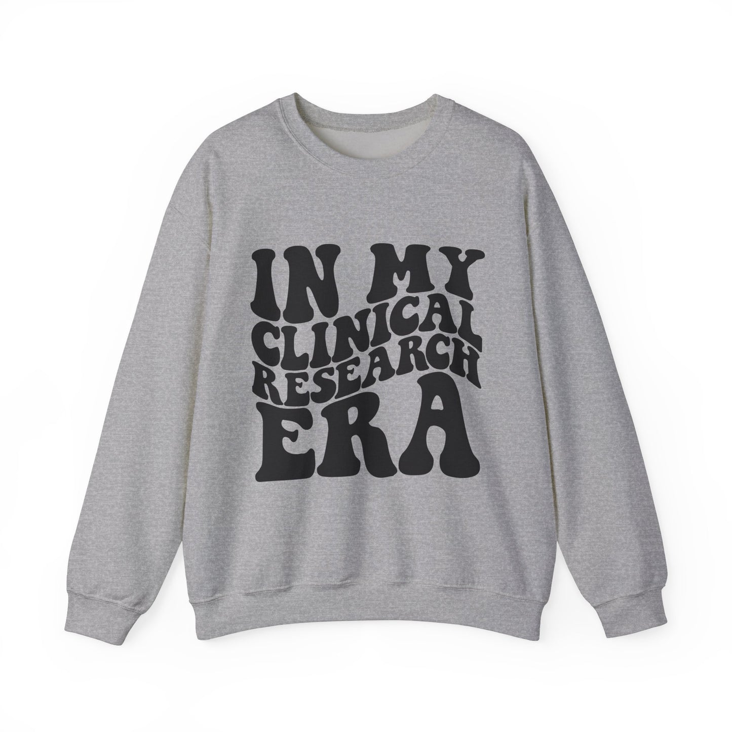 In My Clinical Research Era Crewneck Sweatshirt