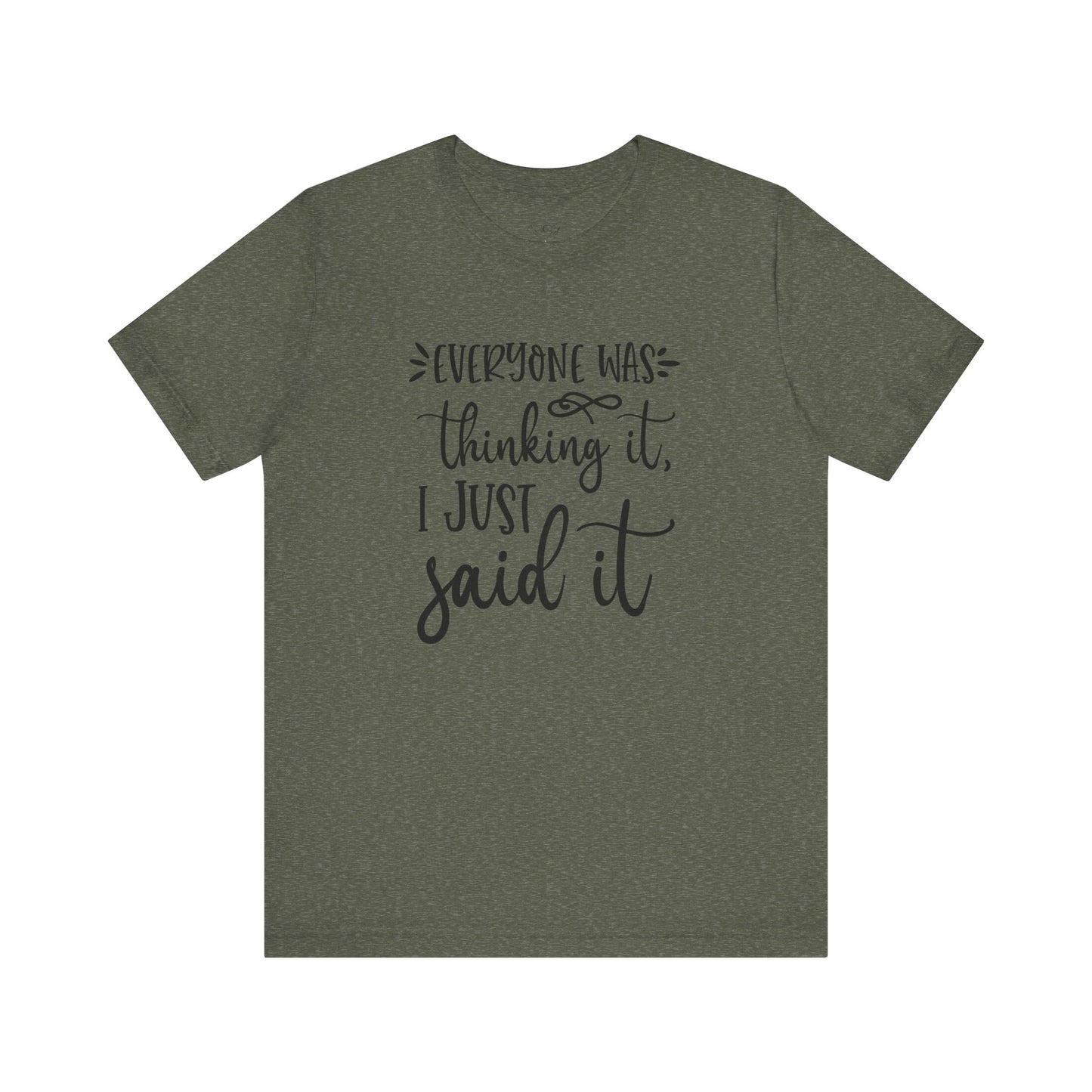 Everyone Was Thinking It Unisex Tee
