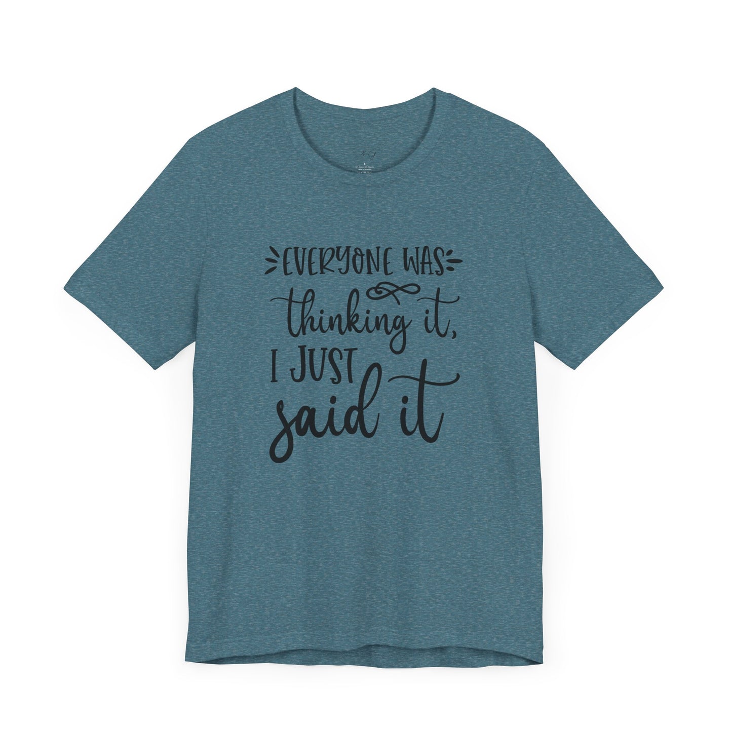 Everyone Was Thinking It Unisex Tee