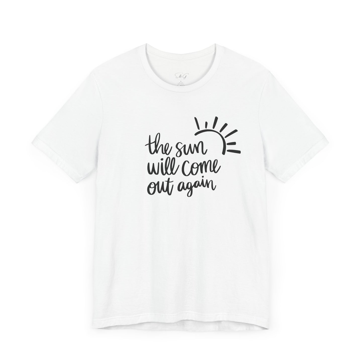 The Sun Will Come Out Again Unisex Tee