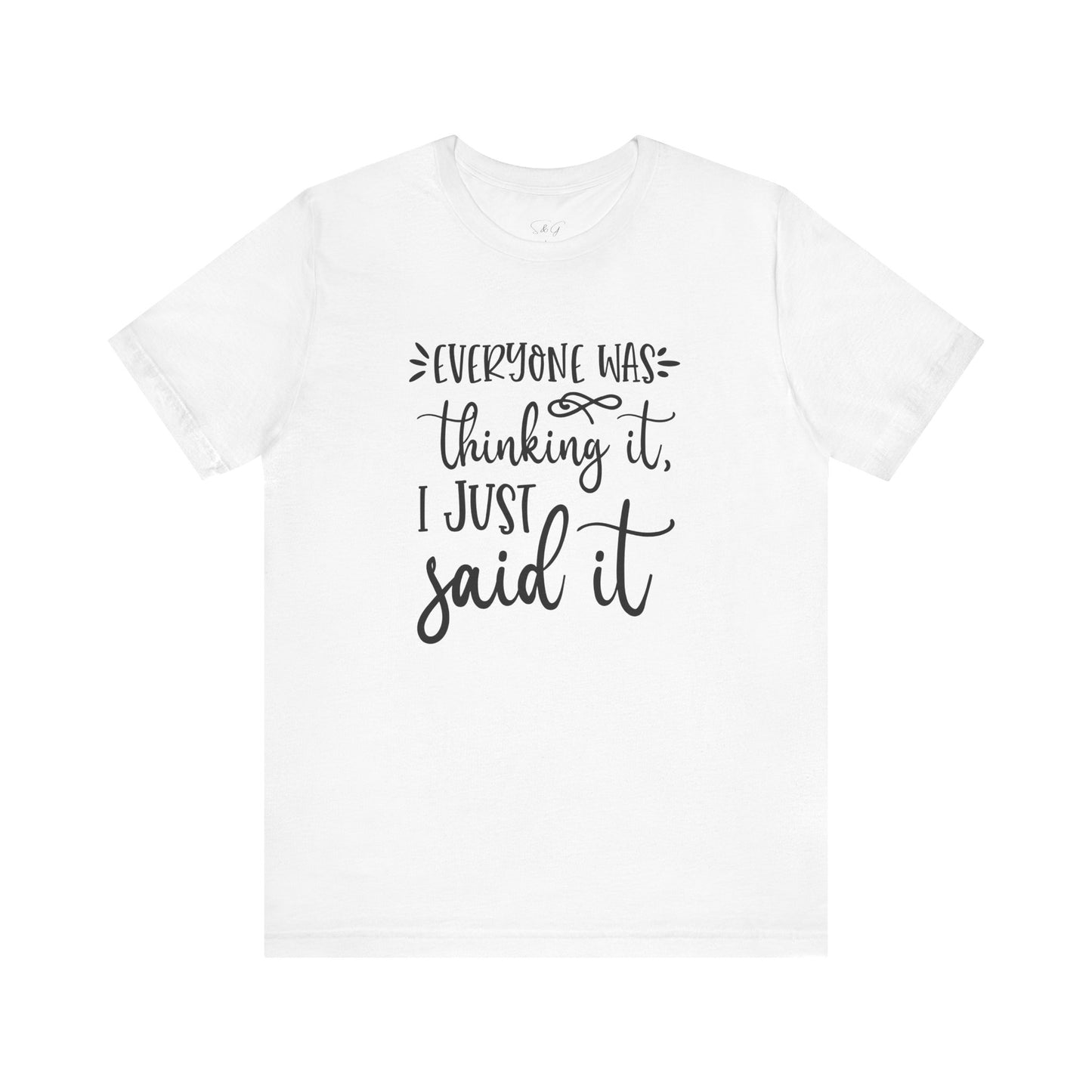 Everyone Was Thinking It Unisex Tee