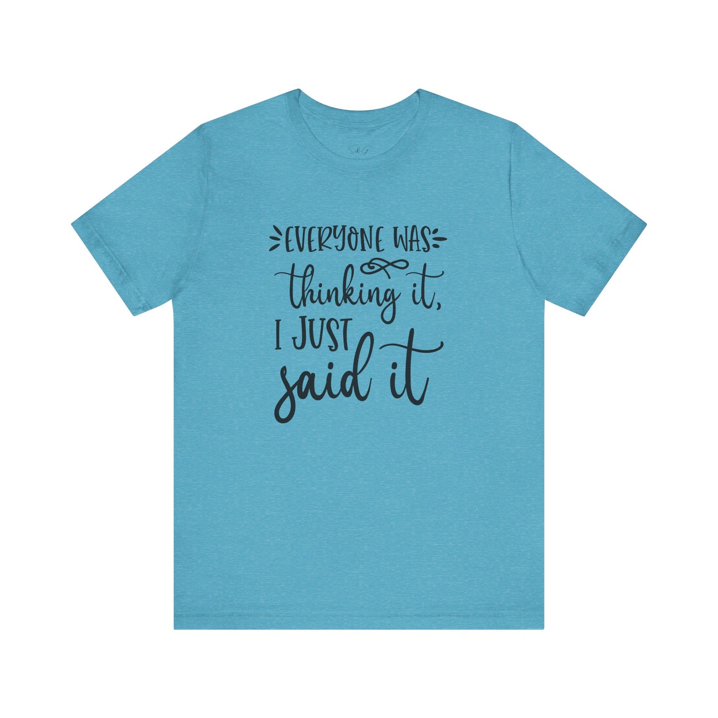 Everyone Was Thinking It Unisex Tee