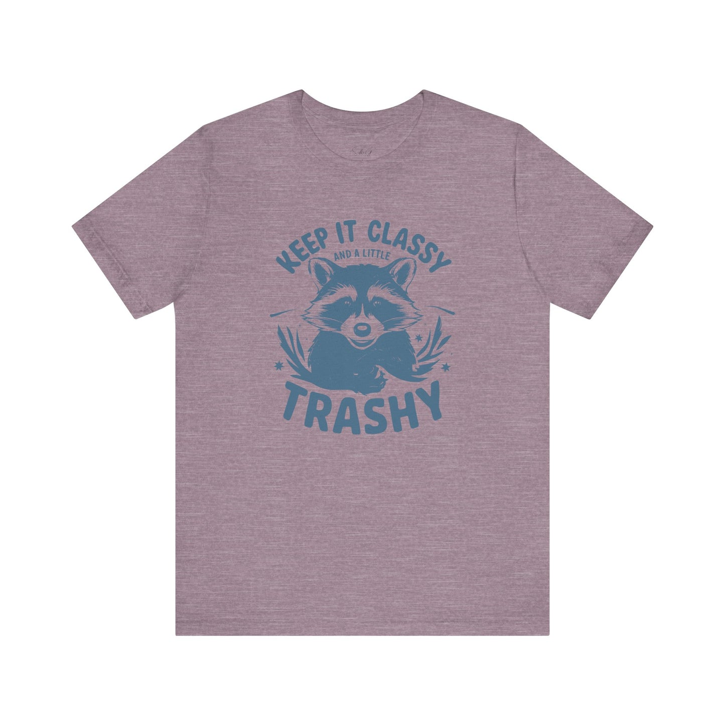 Keep It Classy and A Little Trashy Unisex Tee