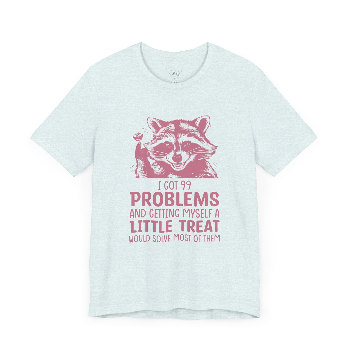 I Got 99 Problems Unisex Tee