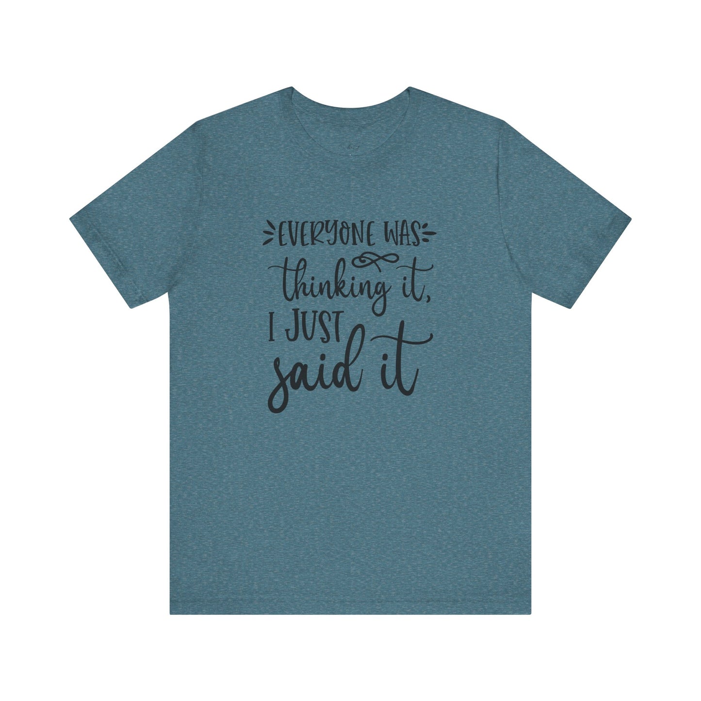 Everyone Was Thinking It Unisex Tee