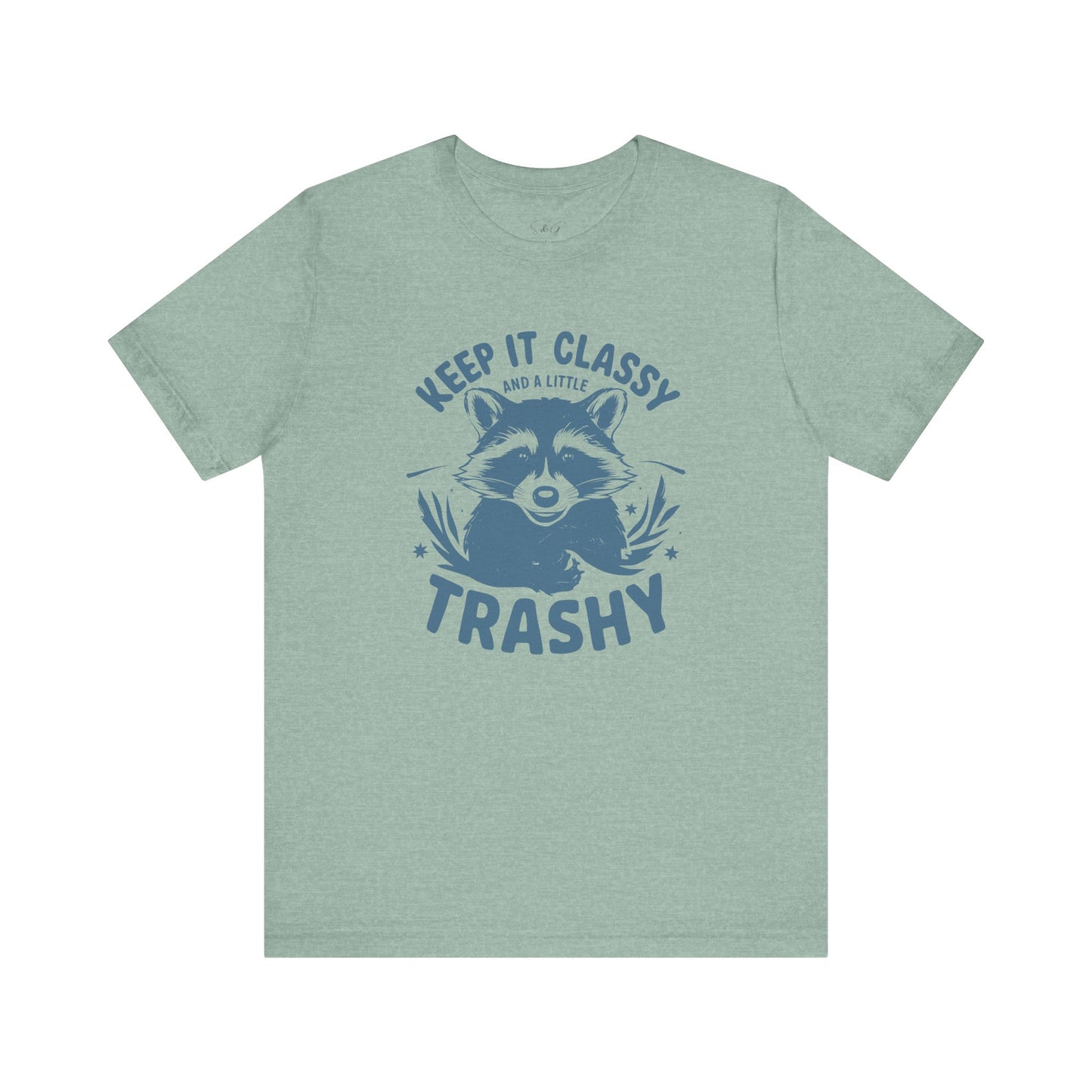 Keep It Classy and A Little Trashy Unisex Tee