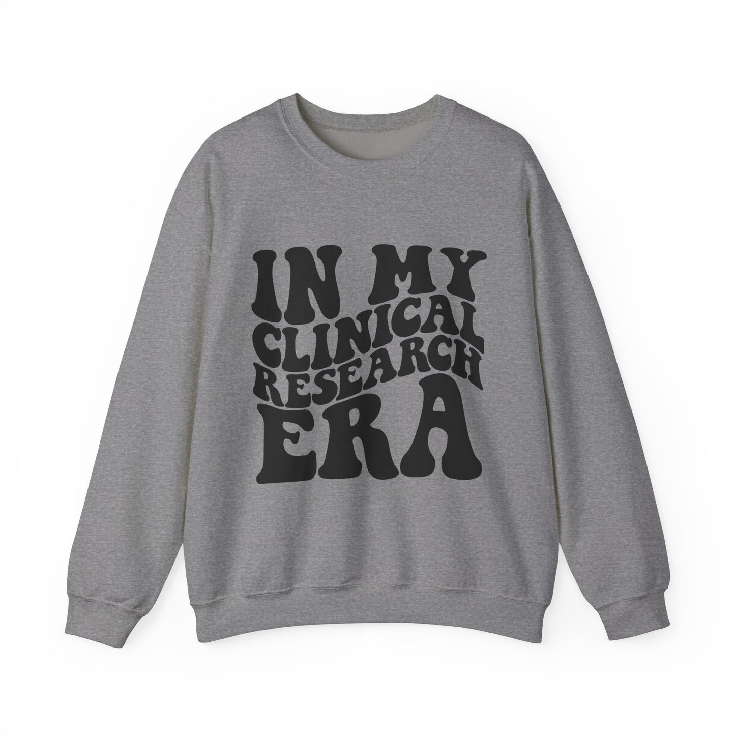 In My Clinical Research Era Crewneck Sweatshirt