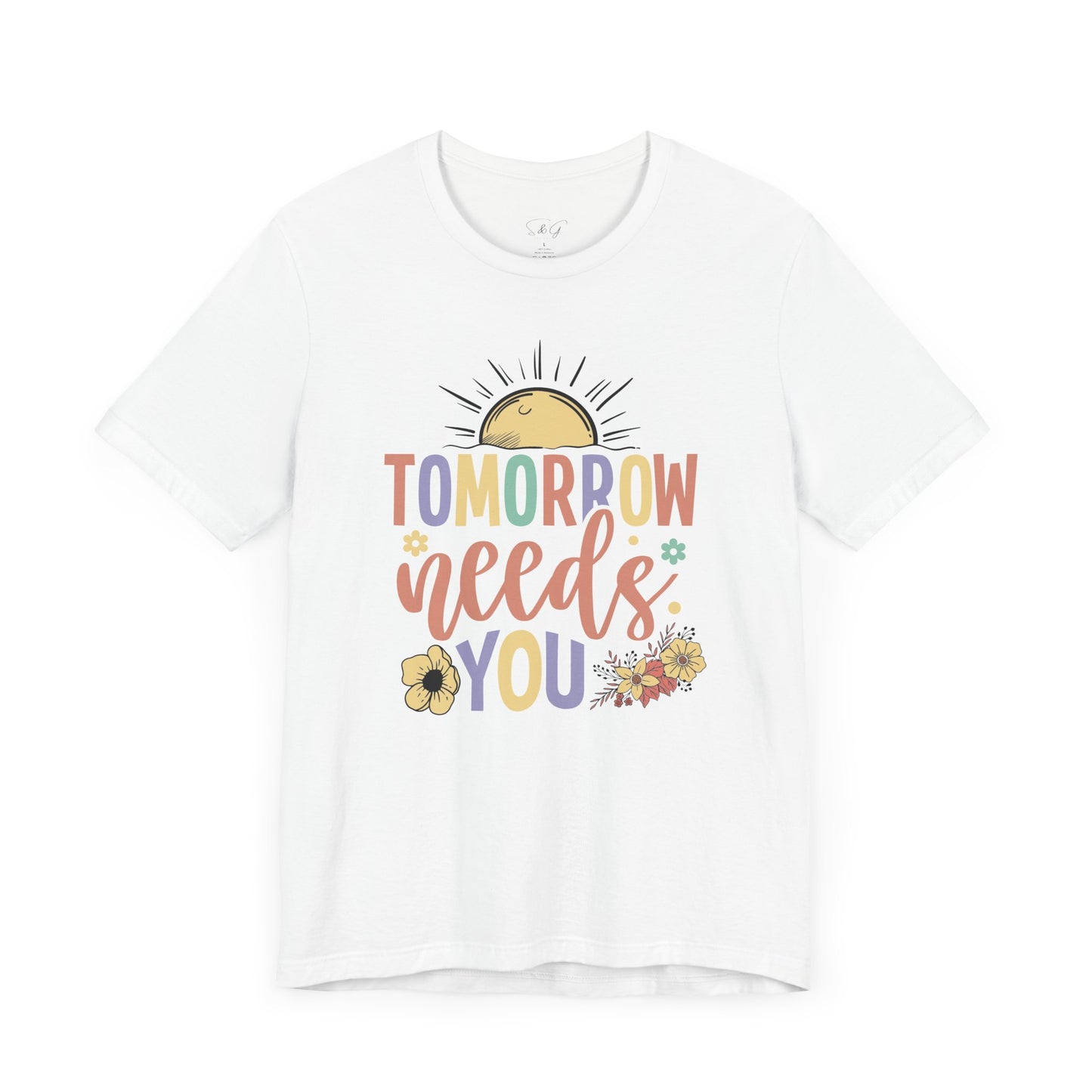 Tomorrow Needs You Unisex Short Sleeve Tee